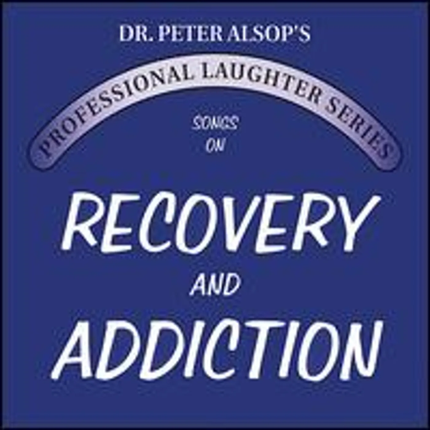 Peter Alsop SONGS ON RECOVERY & ADDICTION DOUBLE CD CD