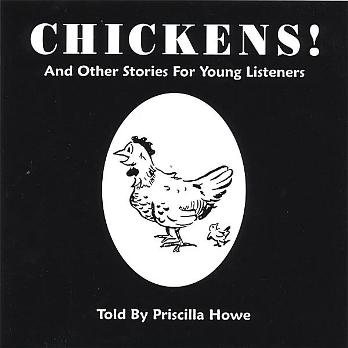 Priscilla Howe CHICKENS! & OTHER STORIES FOR YOUNG CHILDREN CD