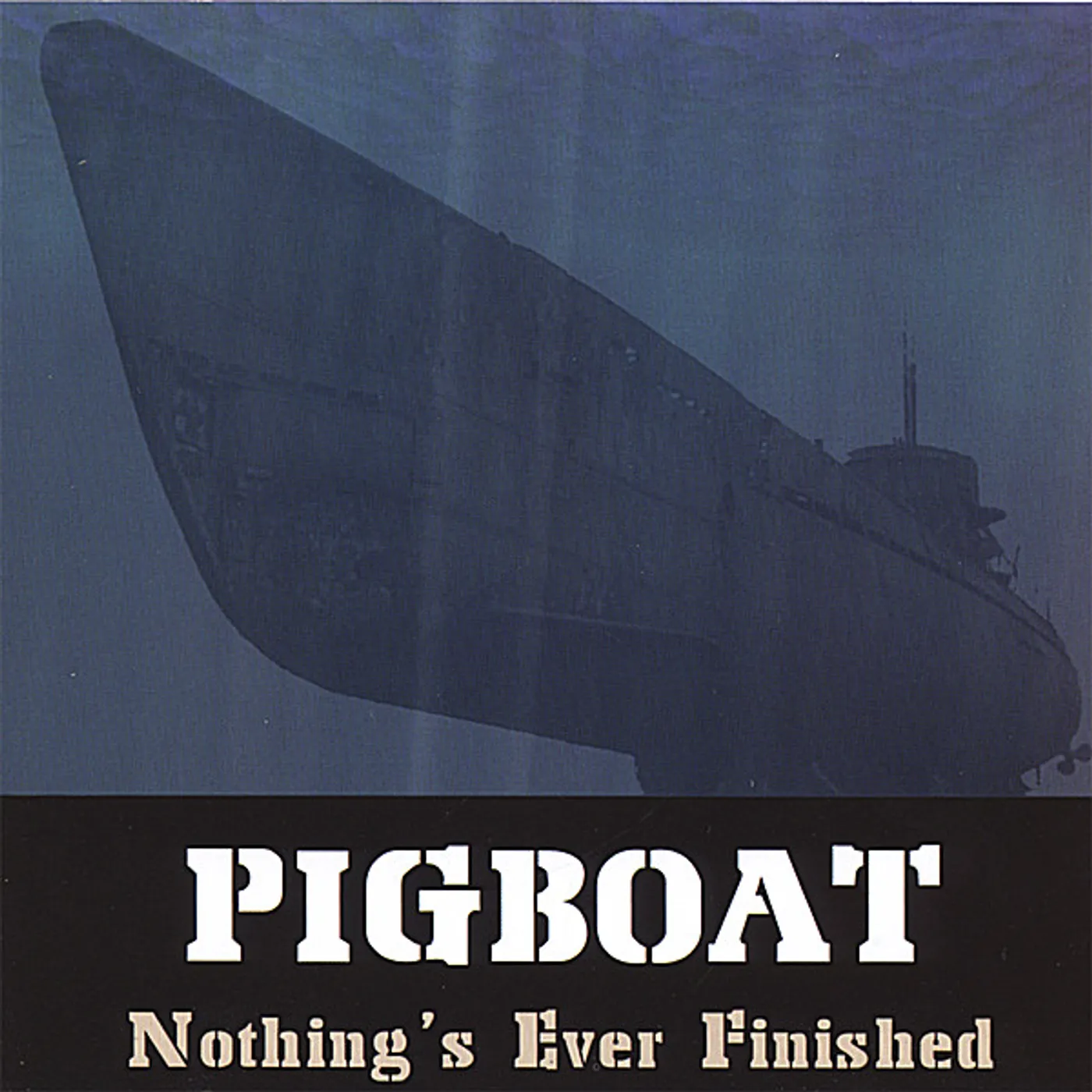 Pigboat NOTHING'S EVER FINISHED CD