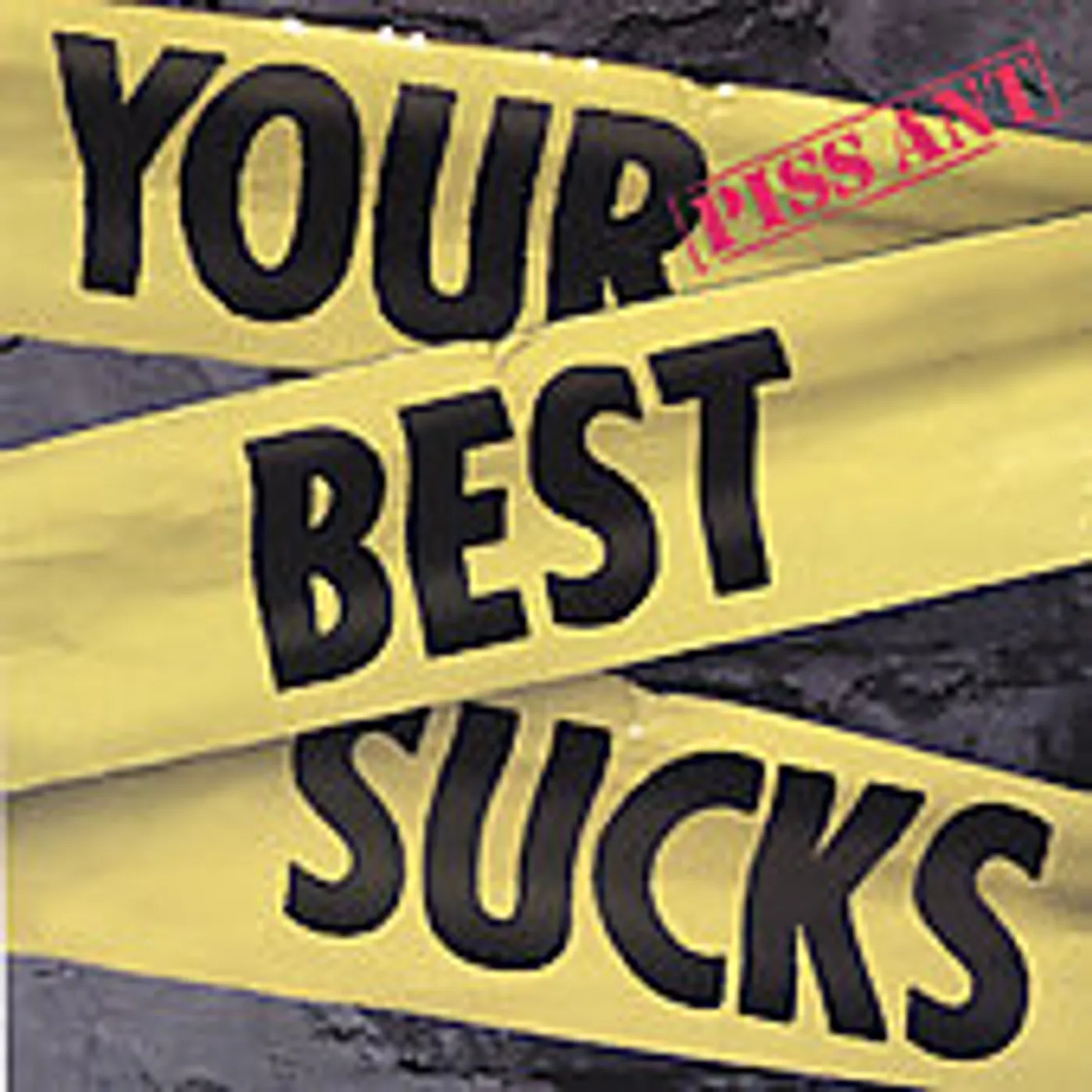 Piss Ant YOUR BEST SUCKS CD
