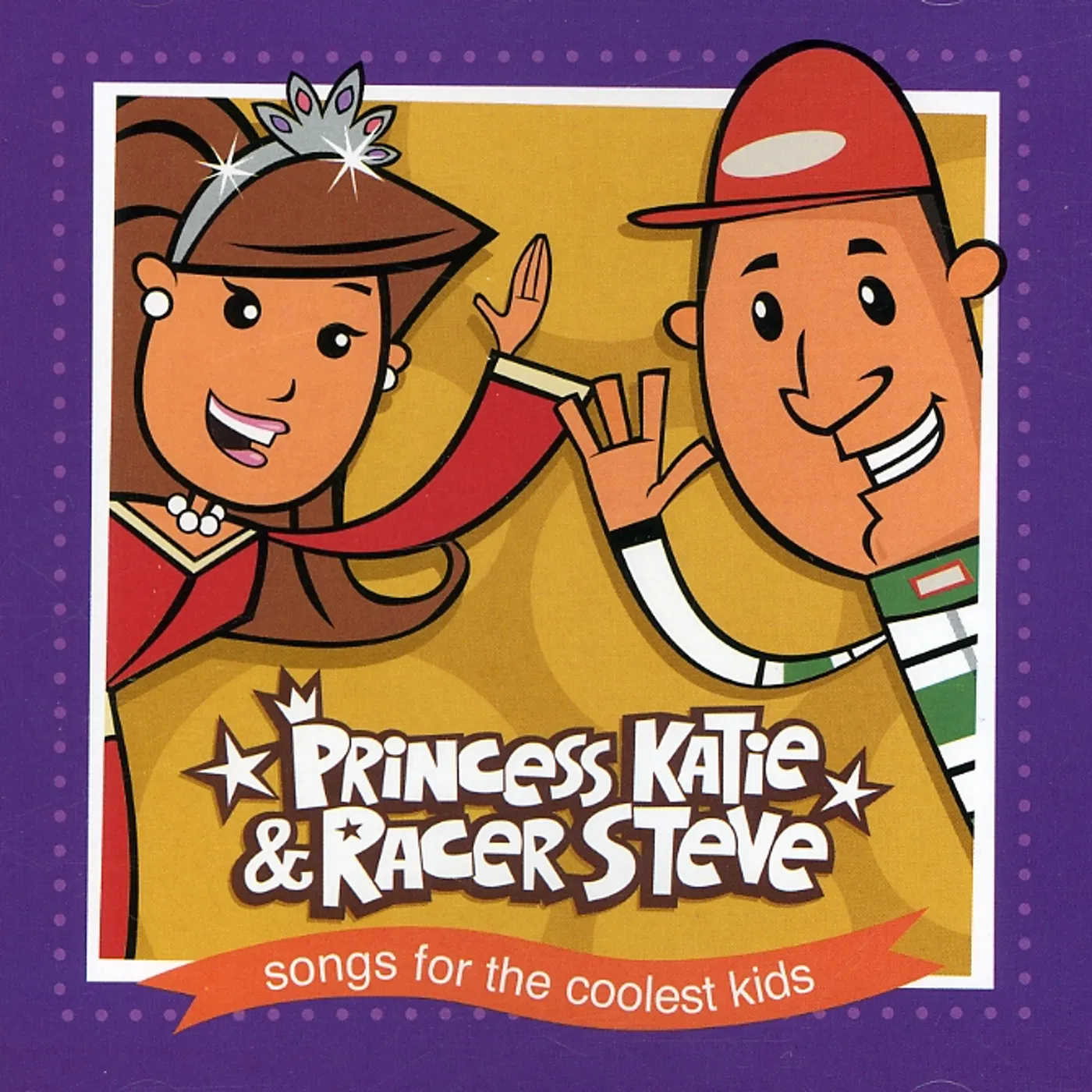 Princess Katie & Racer Steve SONGS FOR THE COOLEST KIDS CD