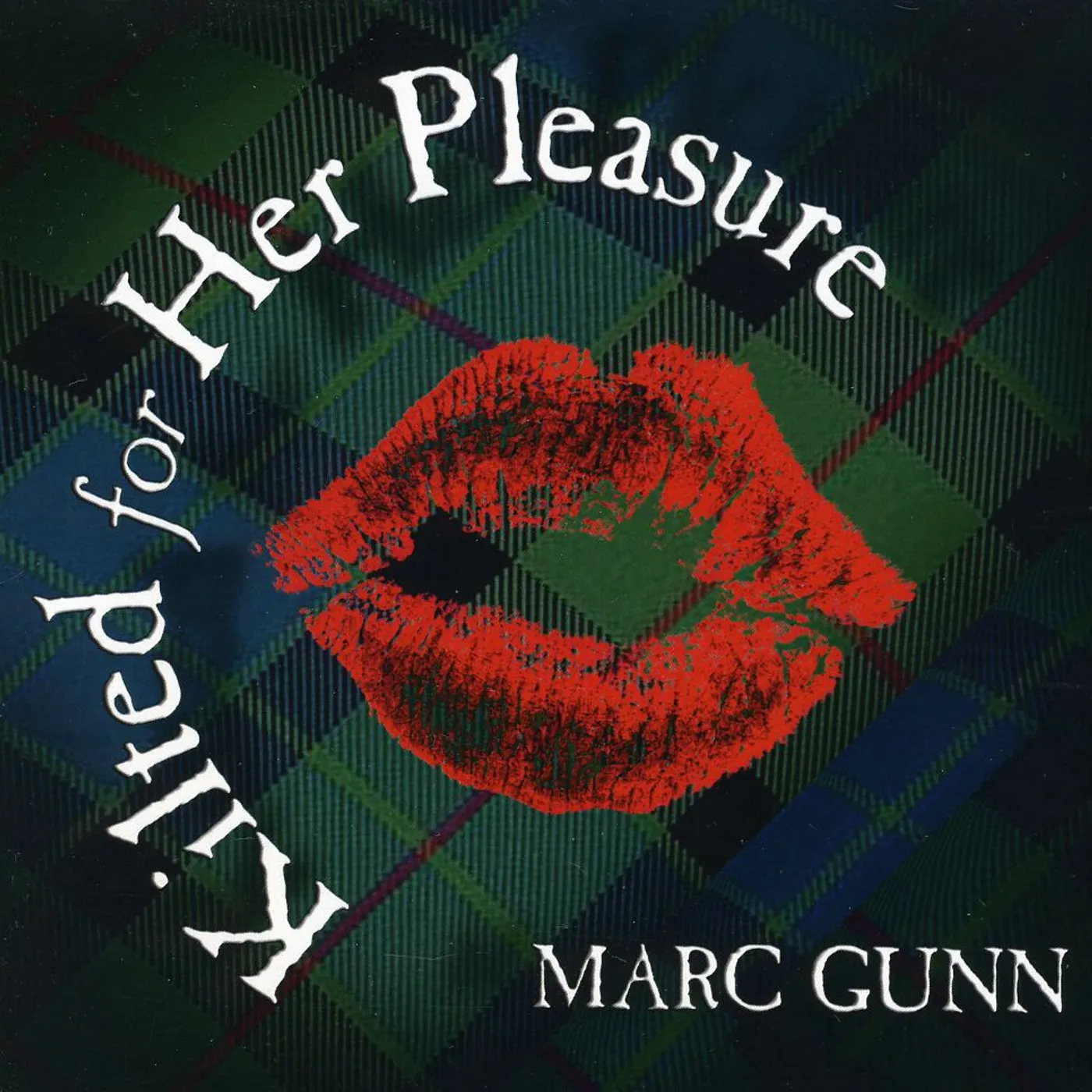 Marc Gunn KILTED FOR HER PLEASURE CD