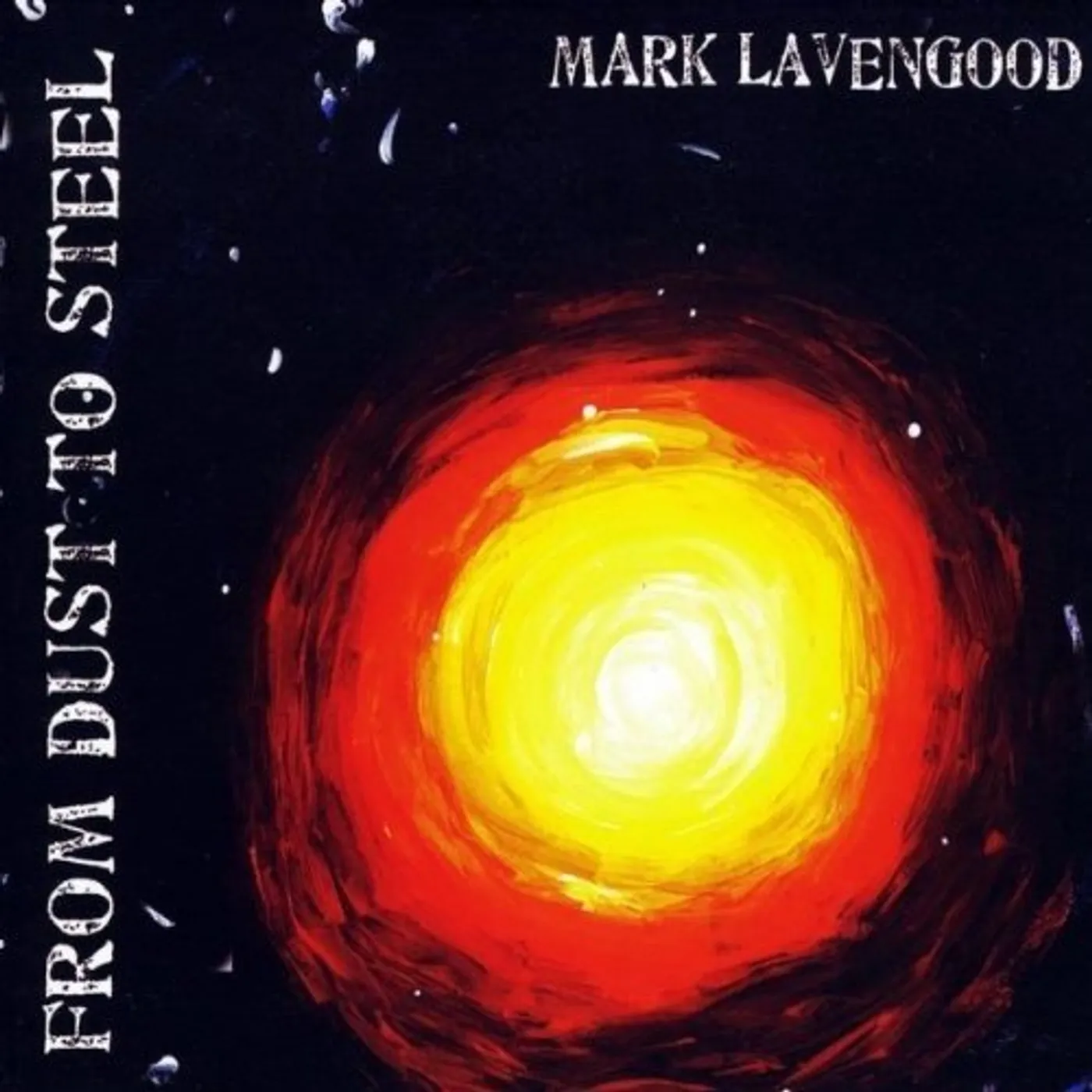 Mark Lavengood FROM DUST TO STEEL CD
