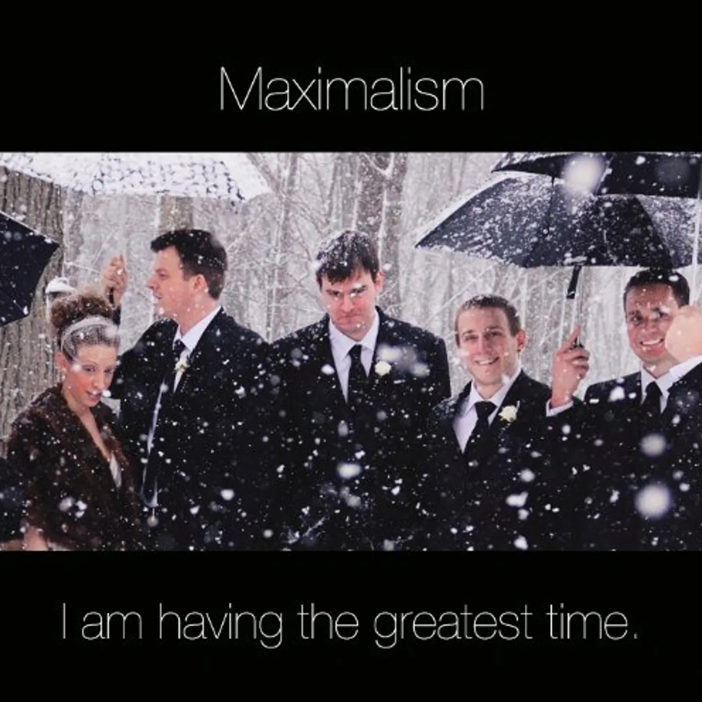 Maximalism I AM HAVING THE GREATEST TIME CD