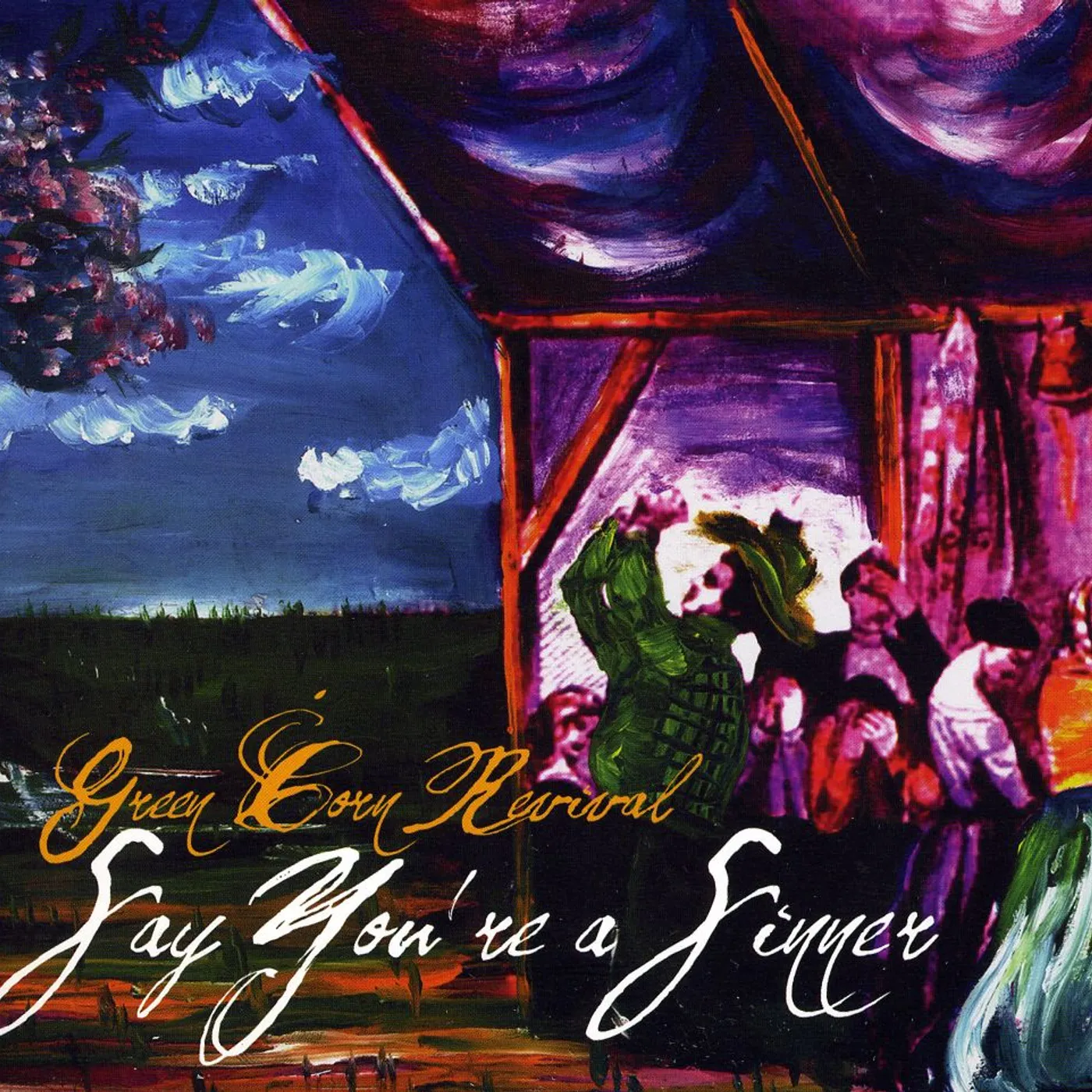 Green Corn Revival SAY YOU'RE A SINNER CD