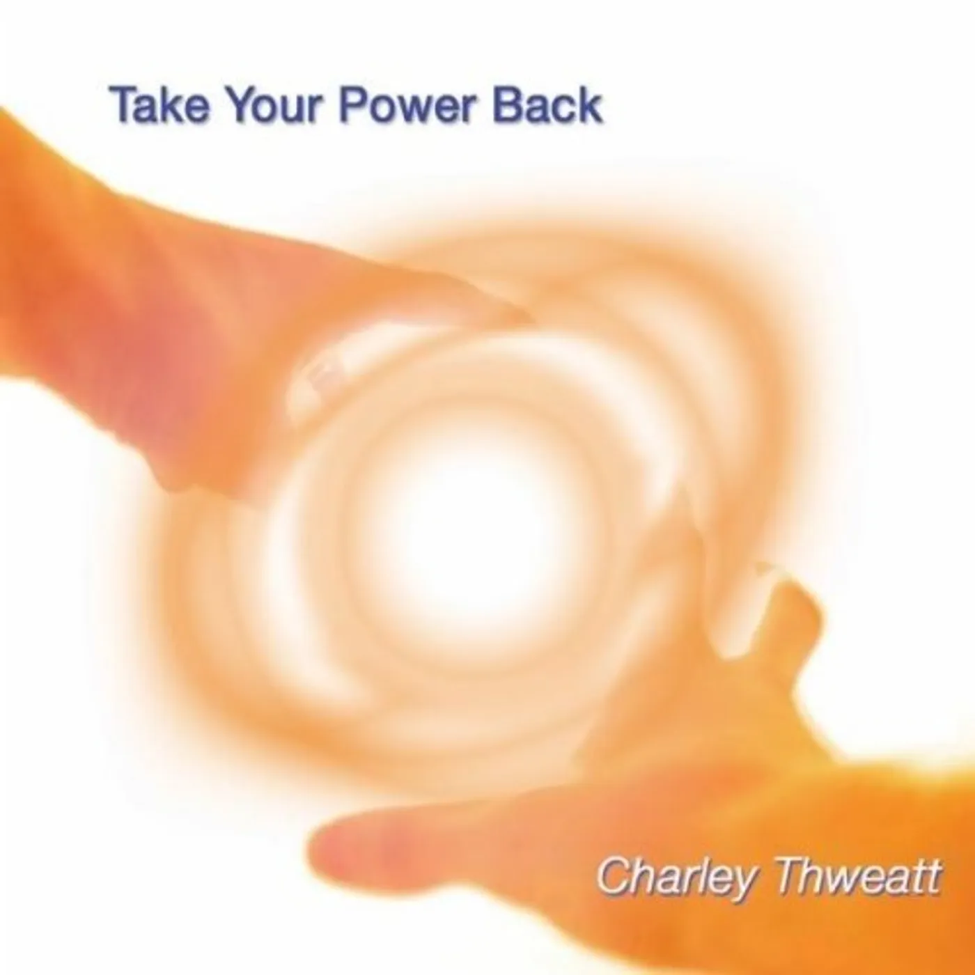 Charley Thweatt TAKE YOUR POWER BACK CD