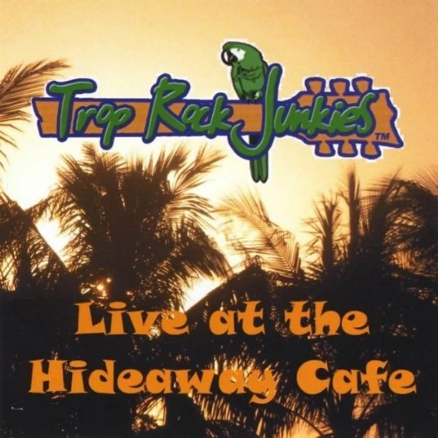 Trop Rock Junkies LIVE AT THE HIDEAWAY CAFE CD