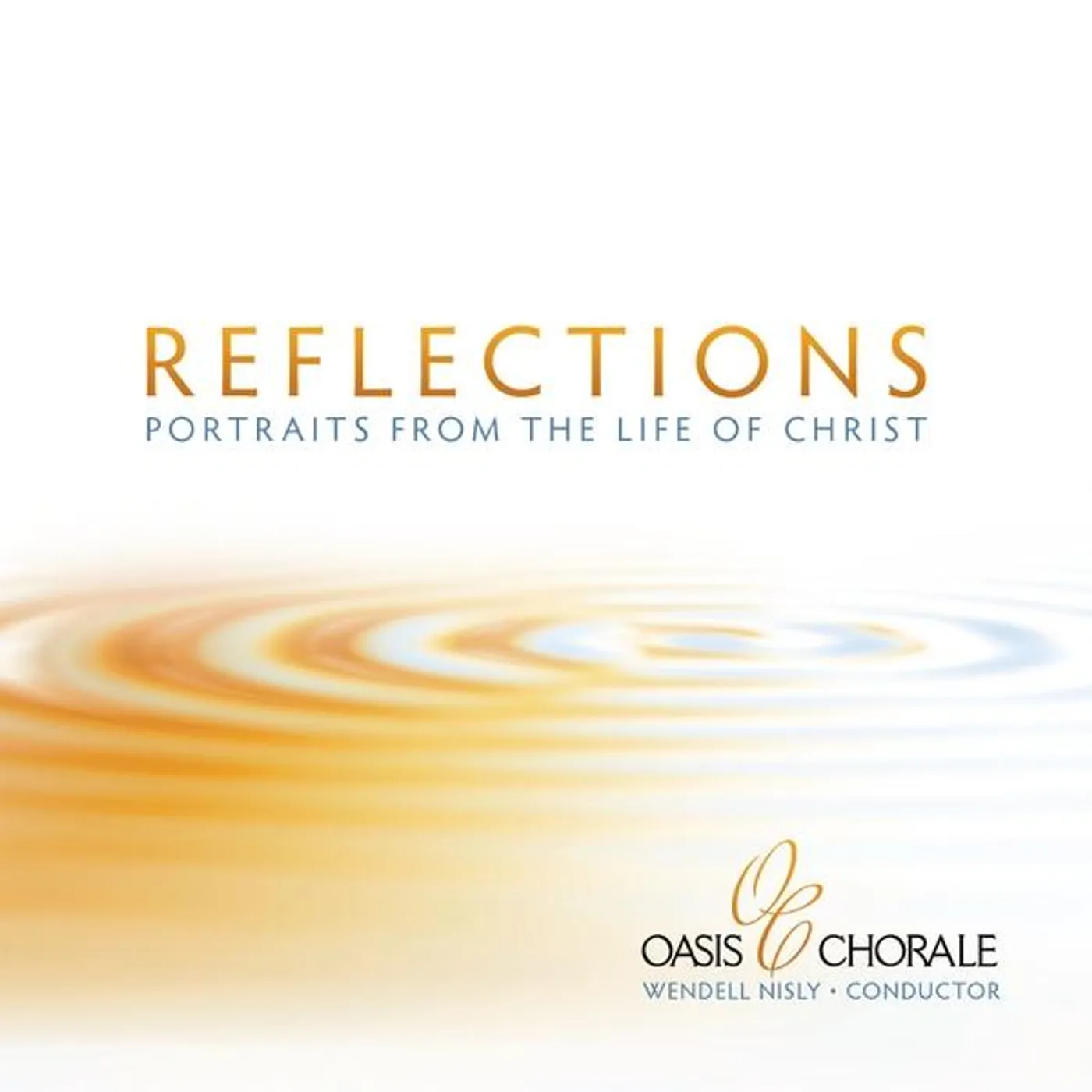 Oasis Chorale REFLECTIONS-PORTRAITS FROM THE LIFE OF CHRIST CD