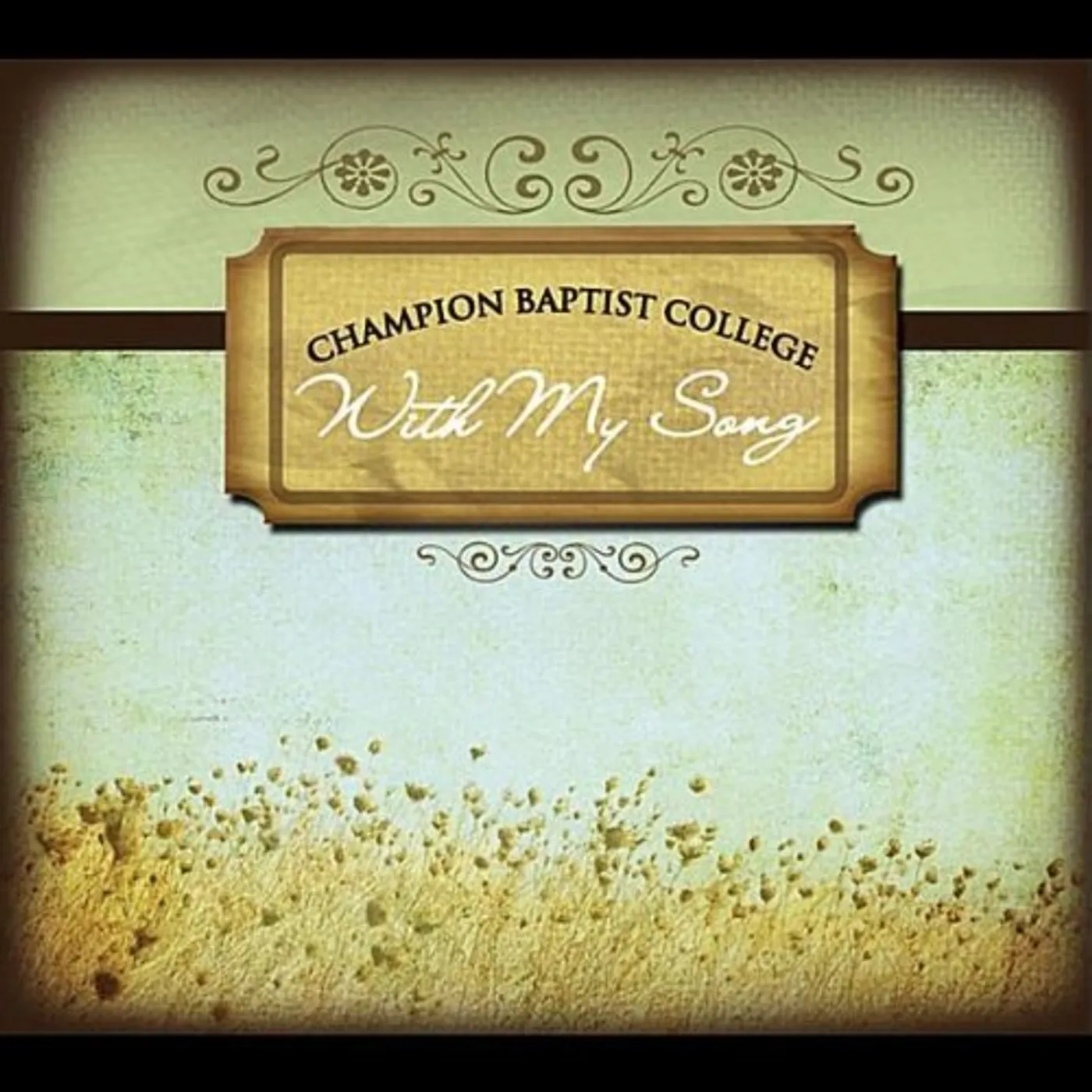 Champion Baptist College WITH MY SONG CD