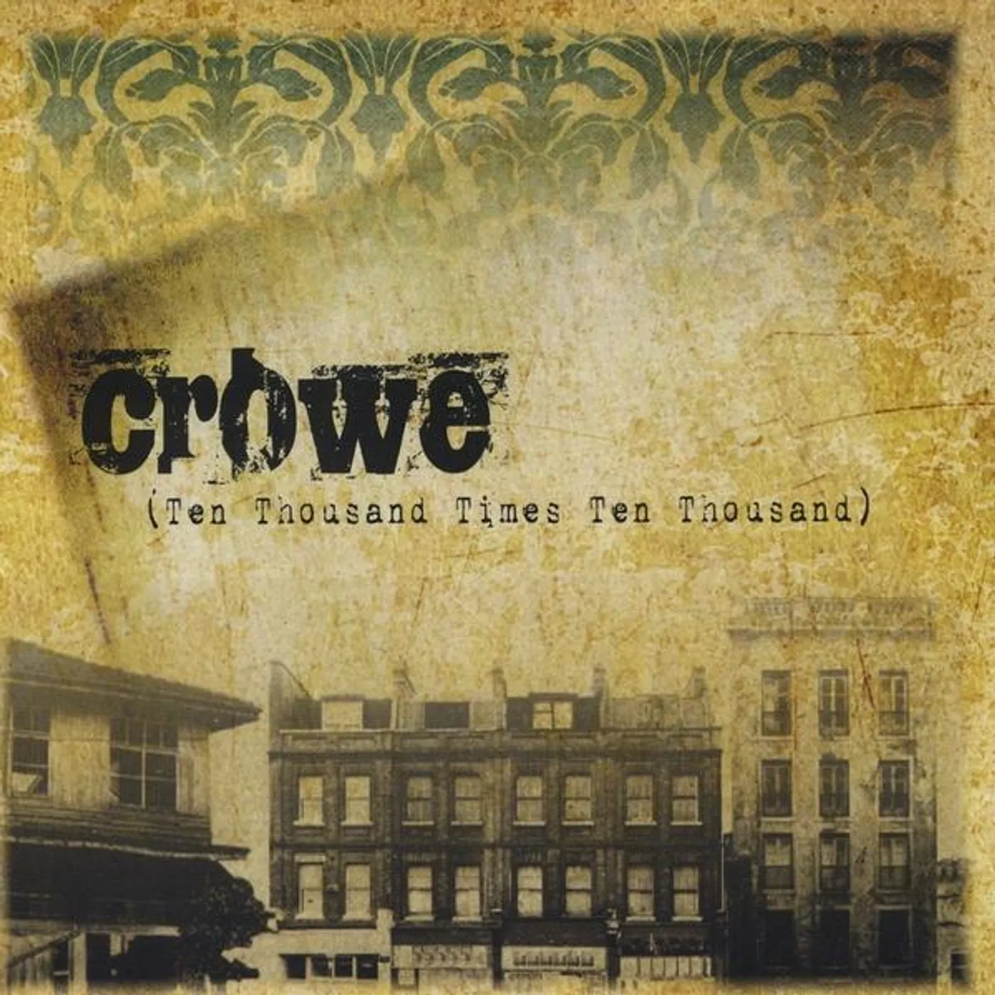 Crowe TEN THOUSAND TIMES TEN THOUSAND CD