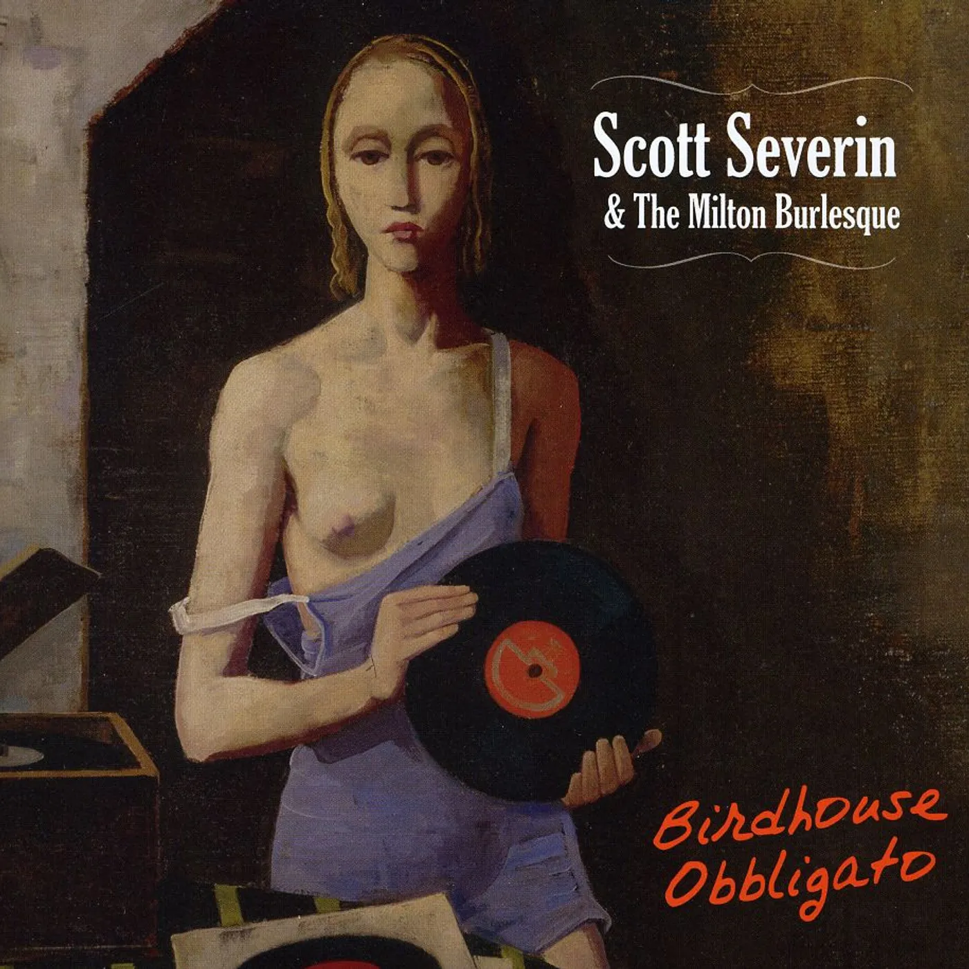 Scott Severin & The Milton Burlesque BIRDHOUSE OBBLIGATO CD
