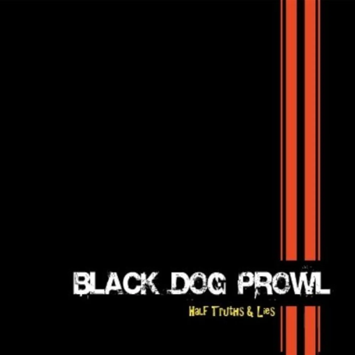 Black Dog Prowl HALF TRUTHS & LIES CD