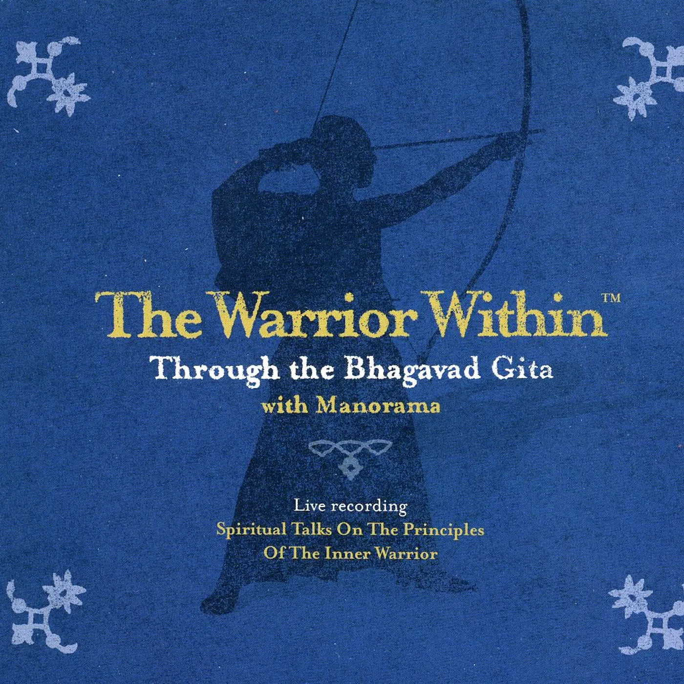 Manorama WARRIOR WITHIN THROUGH THE BHAGAVAD GITA CD