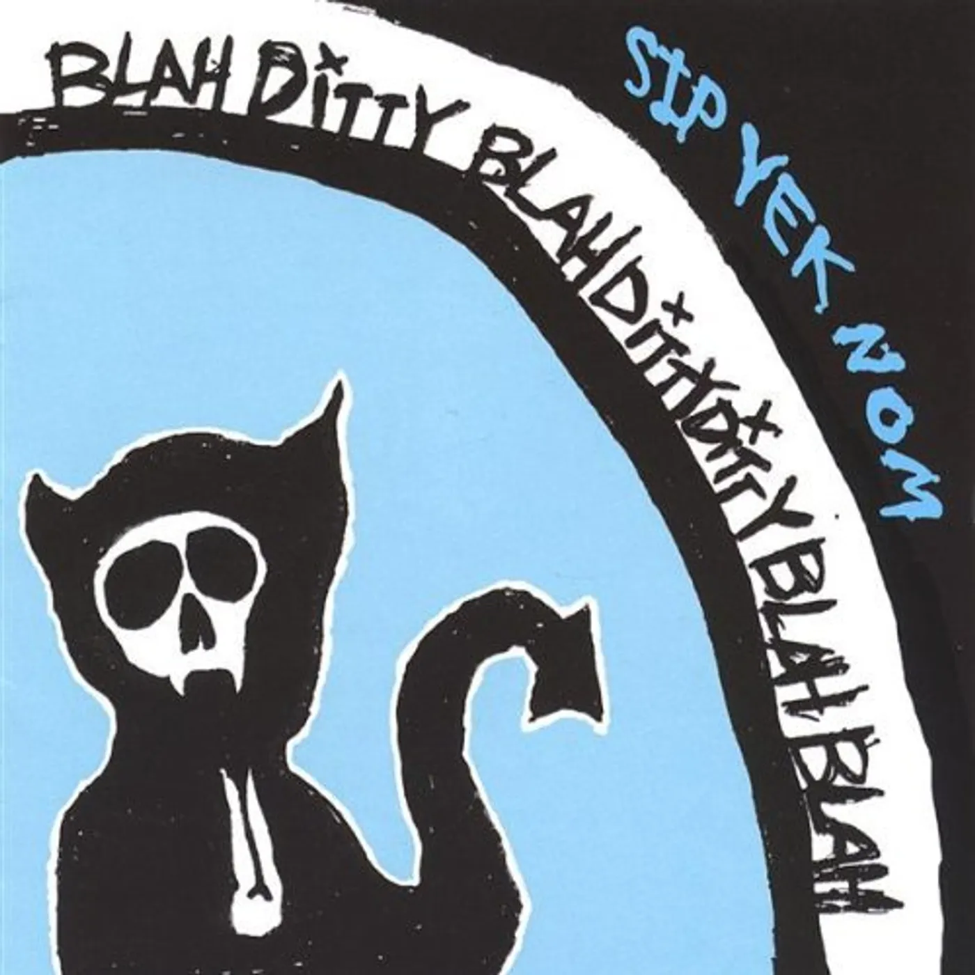 Sip Yek Nom BLAH DITTY BLAH DITTY DITTY BLAH BLAH CD
