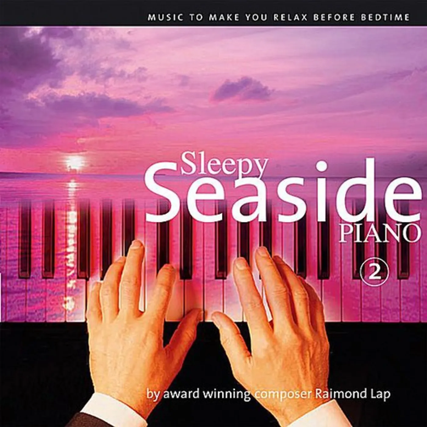 Raimond Lap SLEEPY SEASIDE PIANO PT. 2 CD
