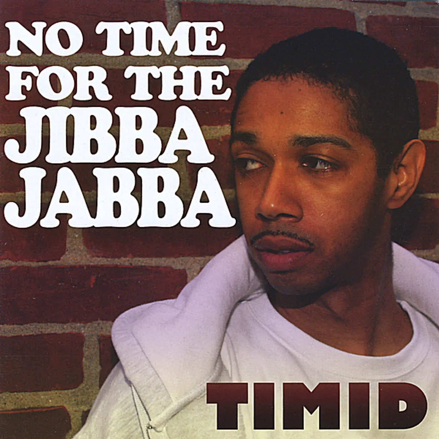 Timid NO TIME FOR THE JIBBA JABBA CD