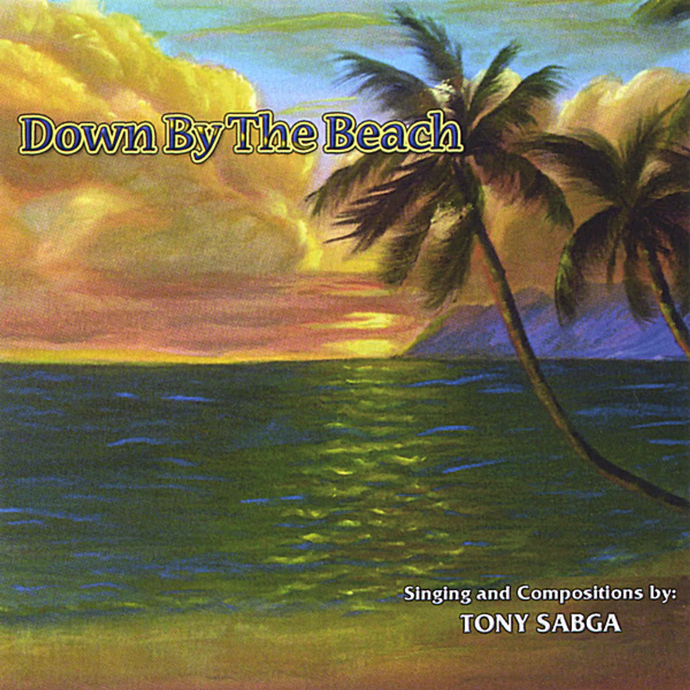 Tony Sabga DOWN BY THE BEACH CD