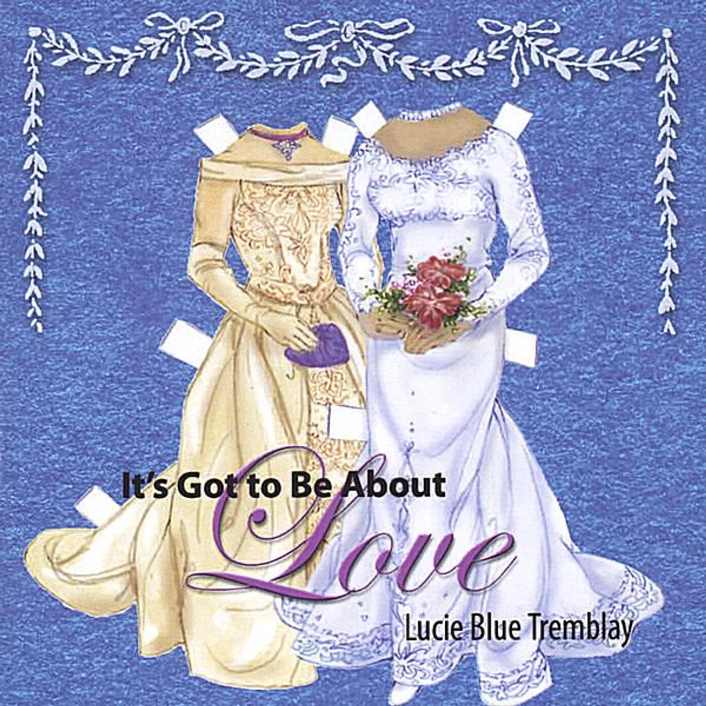 Lucie Blue Tremblay ITS GOT TO BE ABOUT LOVE CD