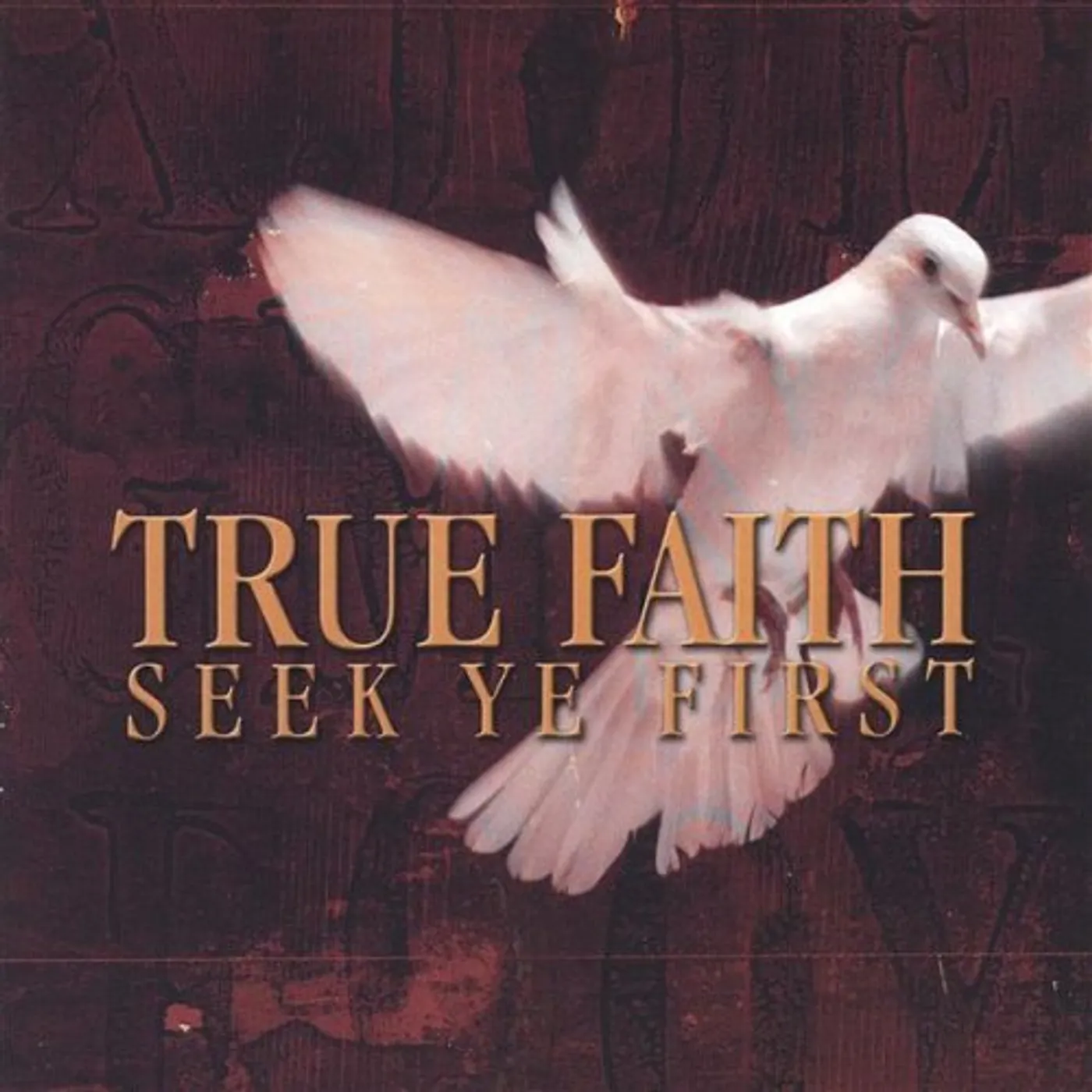 True Faith SEEK YE FIRST CD