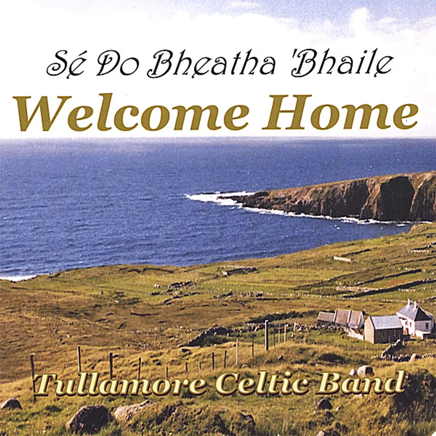 Tullamore Celtic Band WELCOME HOME-SE DO BHEATHA 'BHAILE CD
