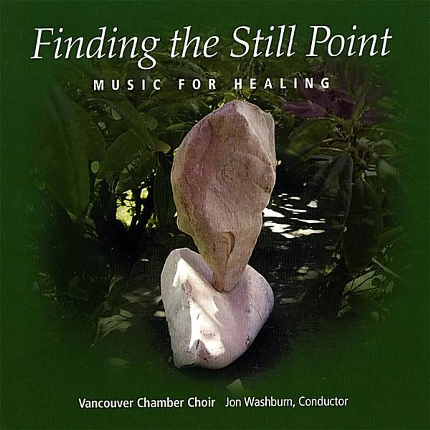 Vancouver Chamber Choir FINDING THE STILL POINT CD