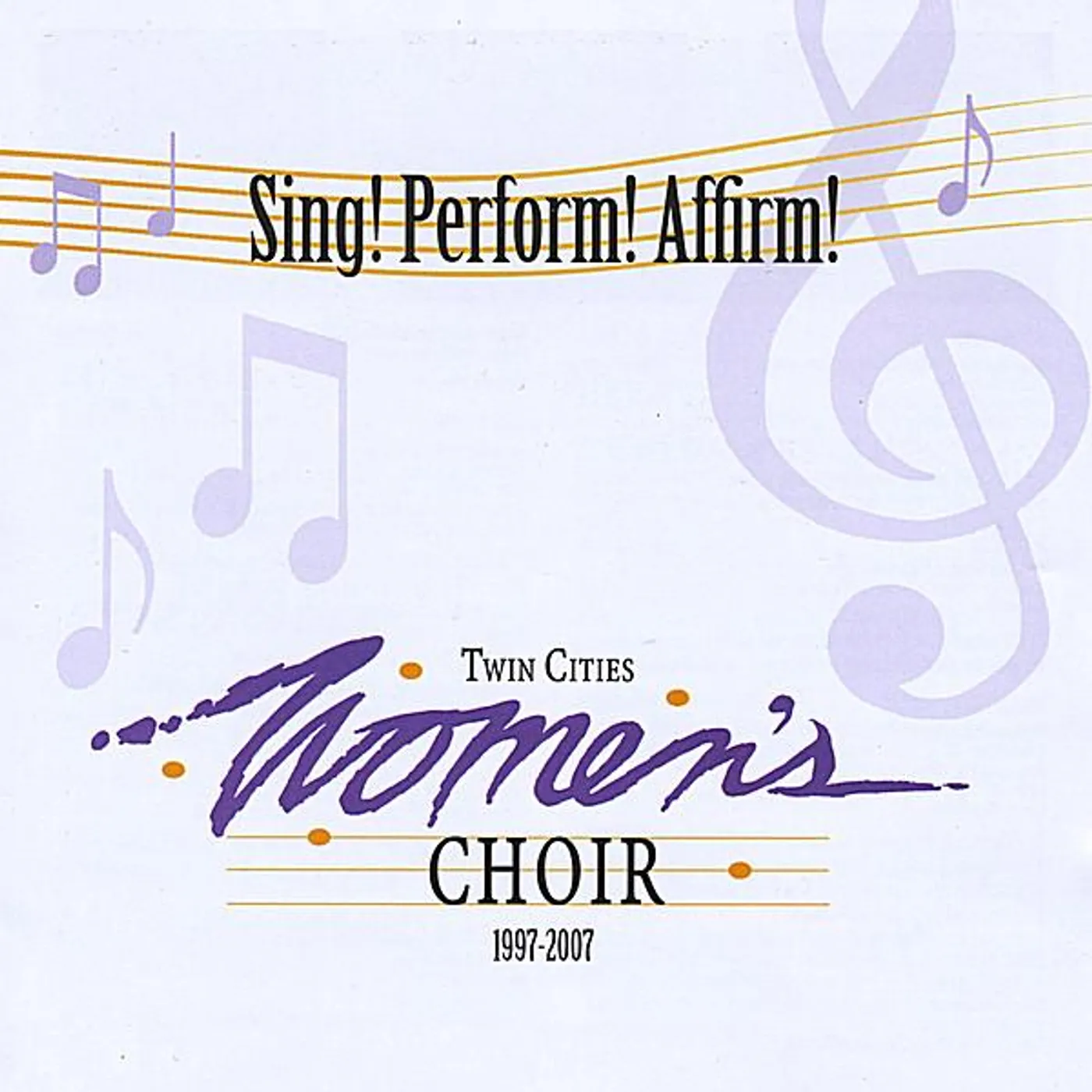 Twin Cities Women's Choir SING! PERFORM! AFFIRM! CD