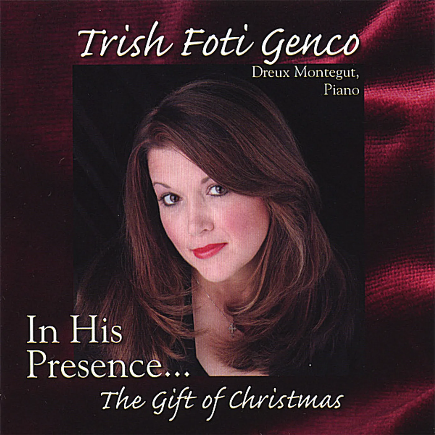 Trish Foti Genco IN HIS PRESENCETHE GIFT OF CHRISTMAS CD
