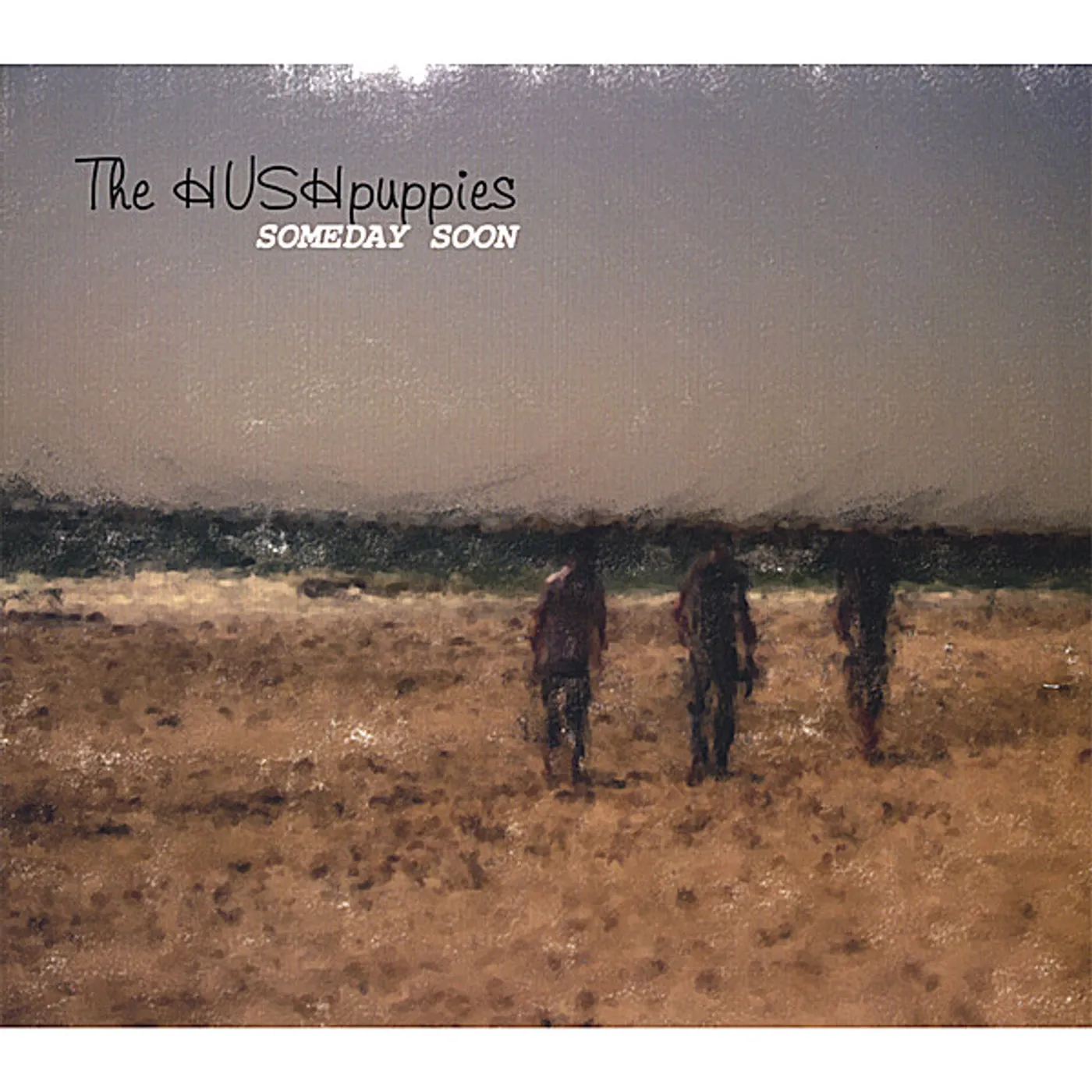 Hushpuppies SOMEDAY SOON CD