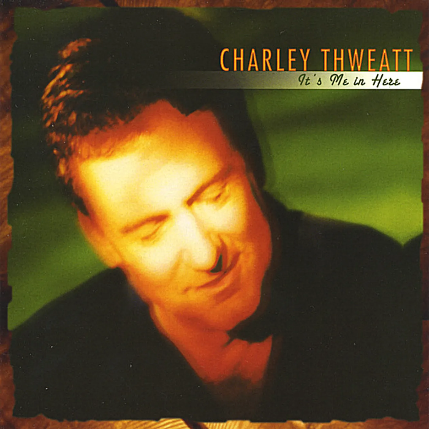 Charley Thweatt IT'S ME IN HERE CD