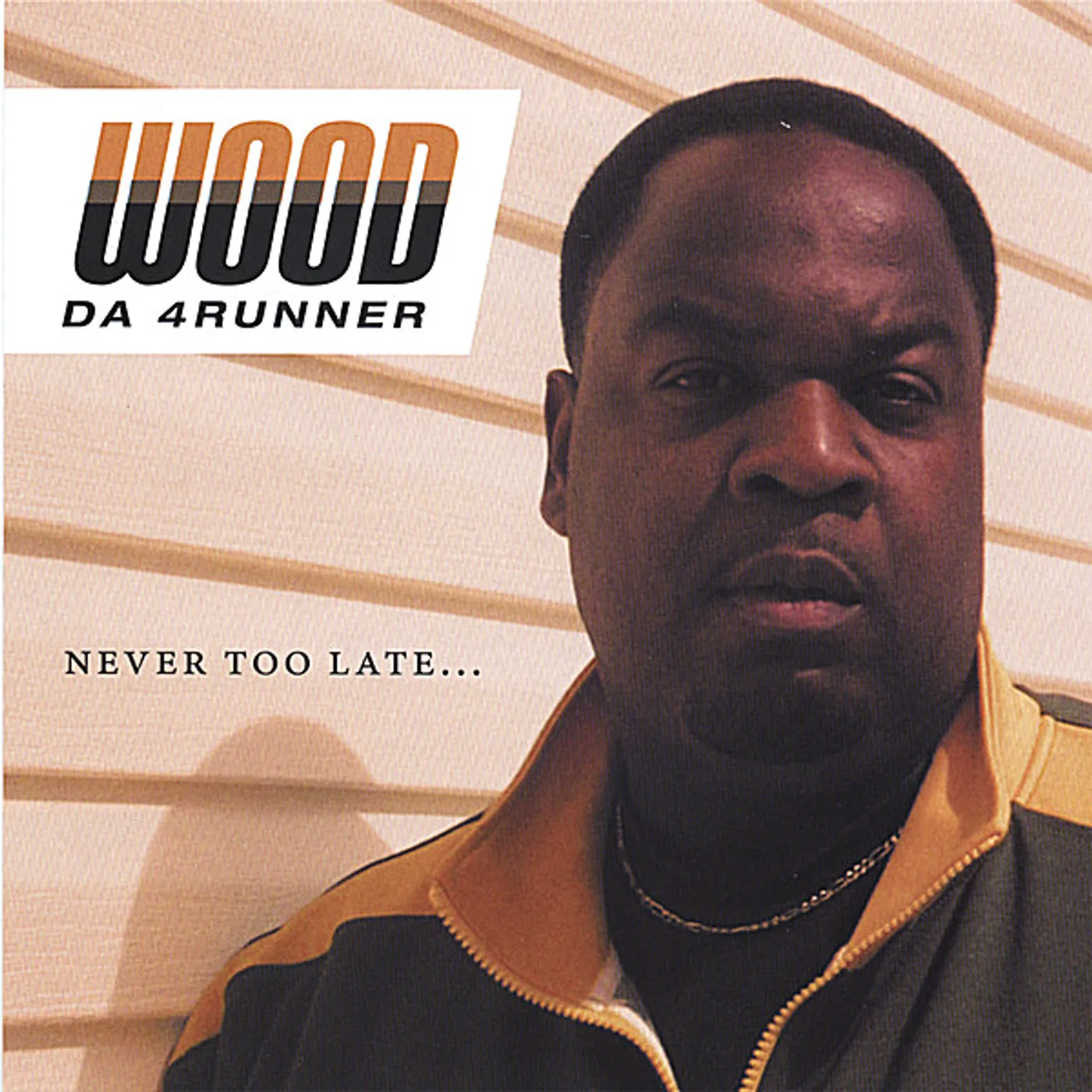 Wood da 4runner NEVER TOO LATE CD