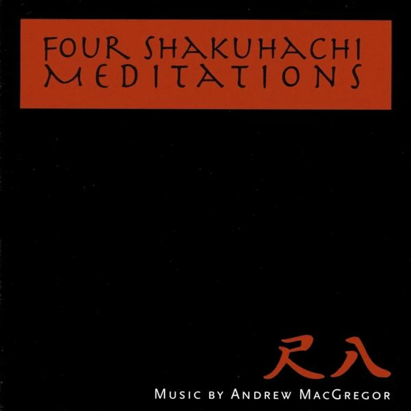 Andrew MacGregor FOUR SHAKUHACHI MEDITATIONS CD