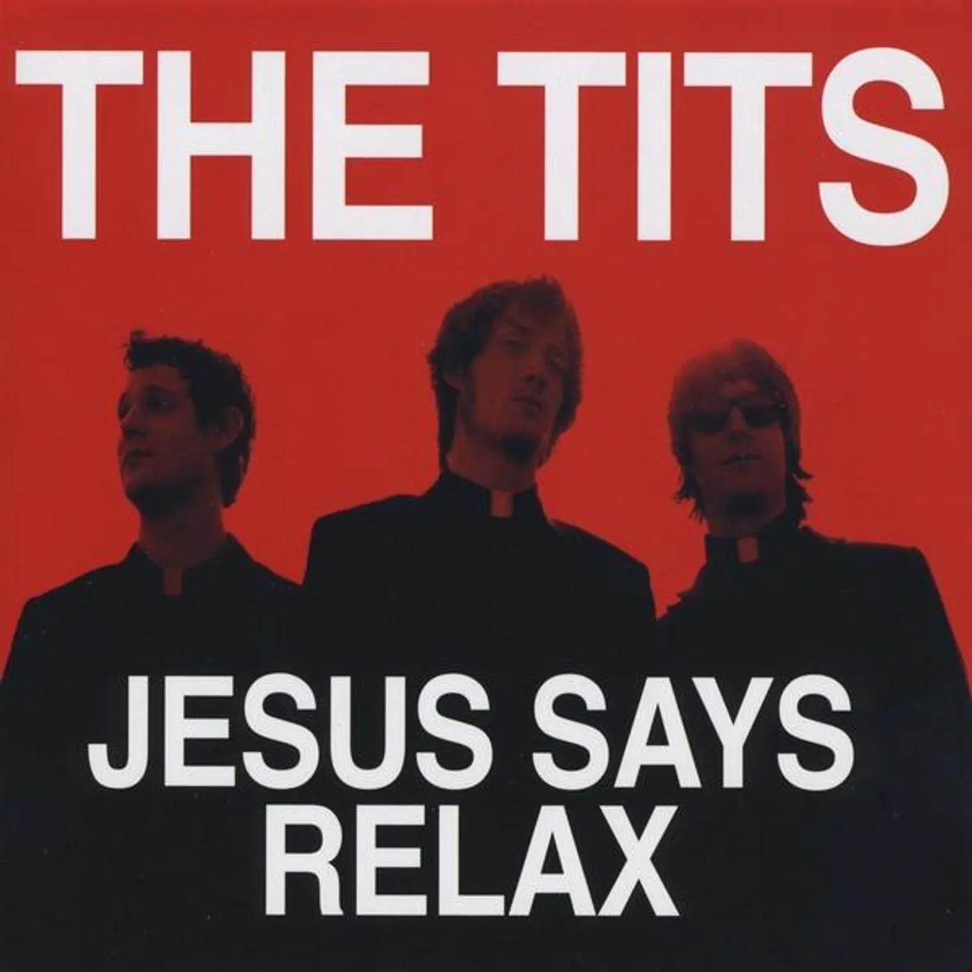 The TITS JESUS SAYS RELAX CD
