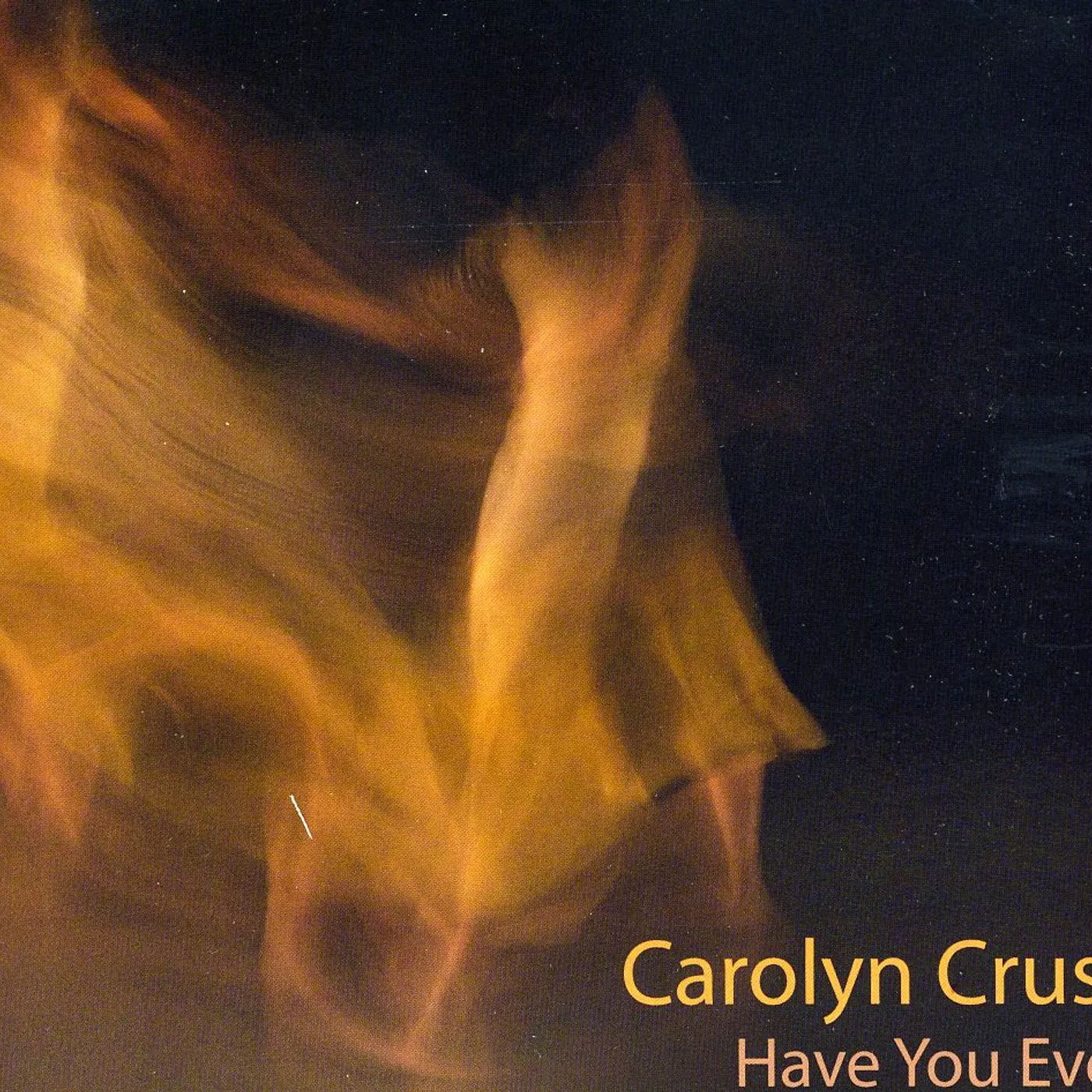 Carolyn Cruso HAVE YOU EVER CD