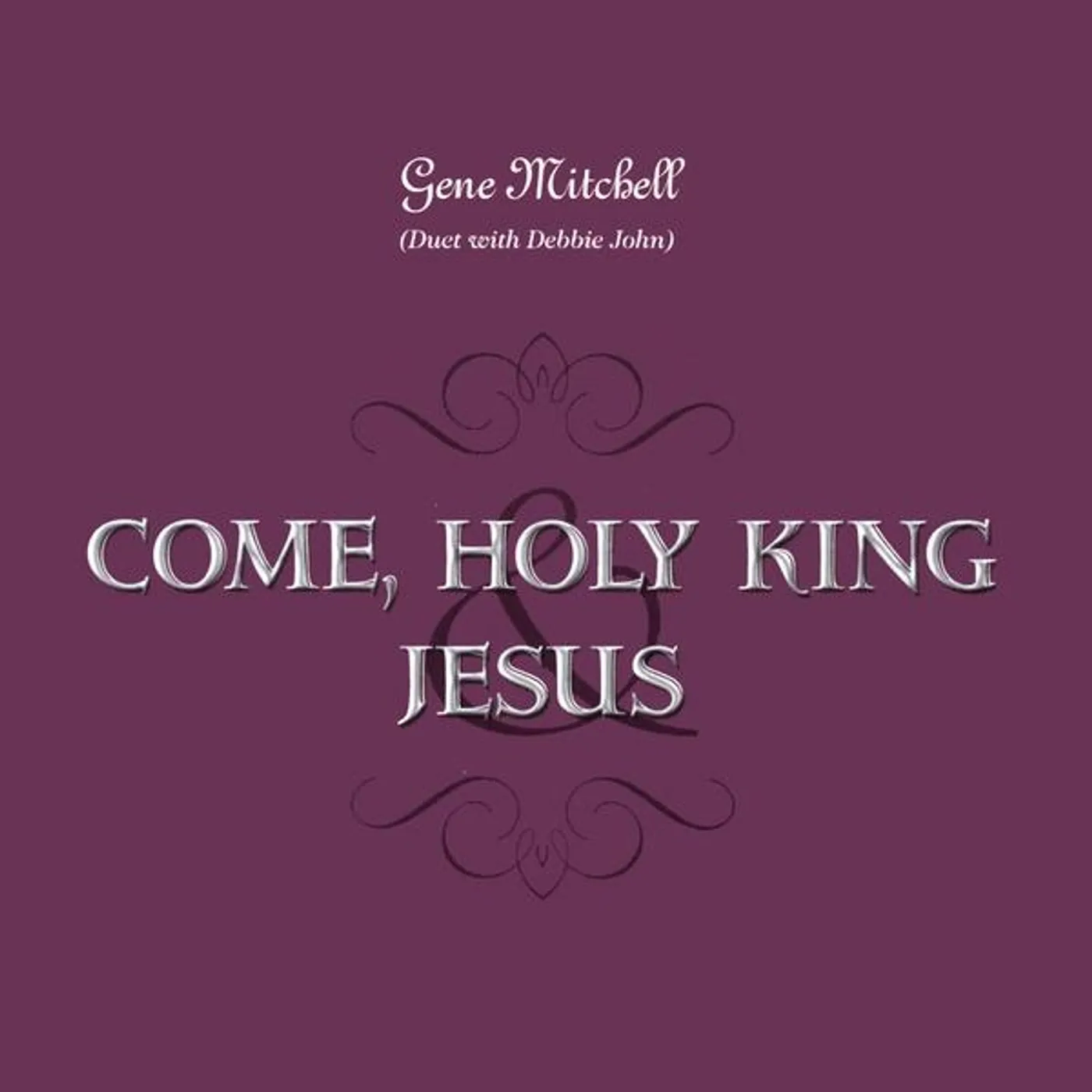 Gene Mitchell COME HOLY KING CD