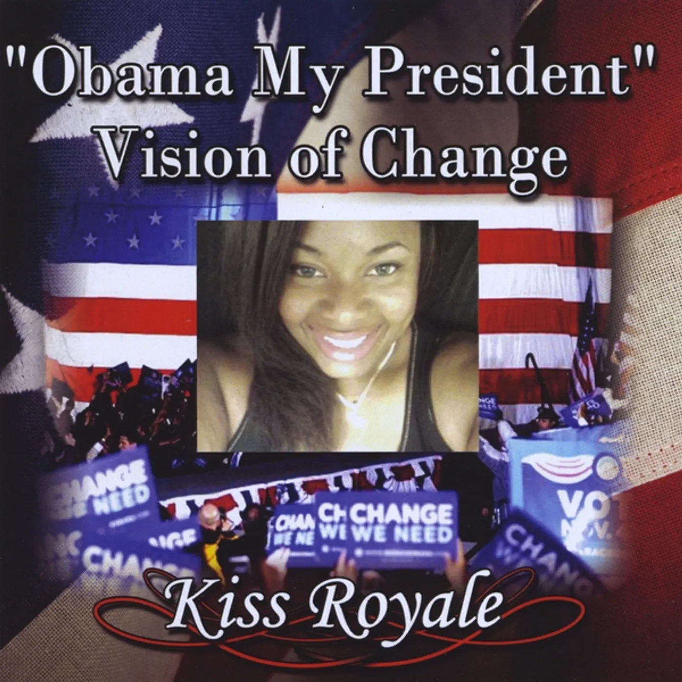 Kiss Royale OBAMA MY PRESIDENT VISION OF CHANGE CD