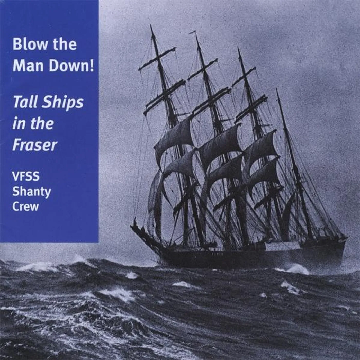 Vfss Shanty Crew BLOW THE MAN DOWN! TALL SHIPS IN THE FRASER CD