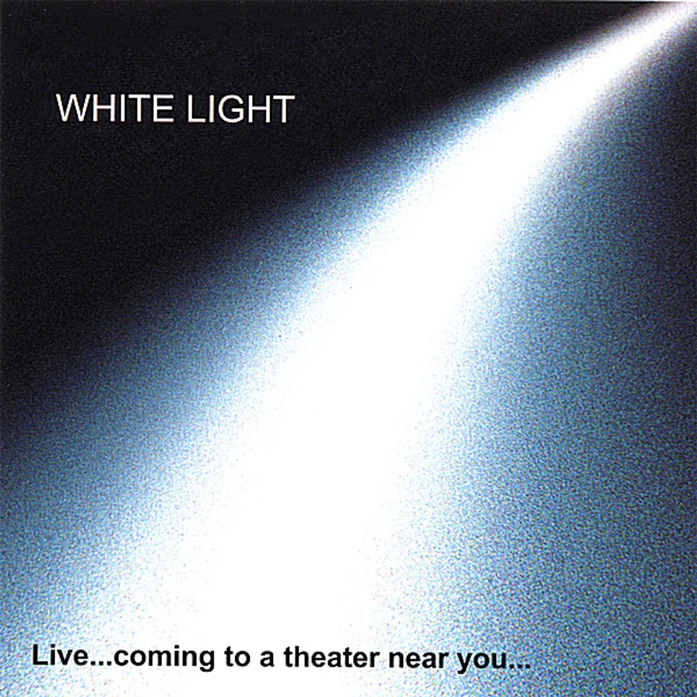 White Light LIVECOMING TO A THEATER NEAR YOU CD