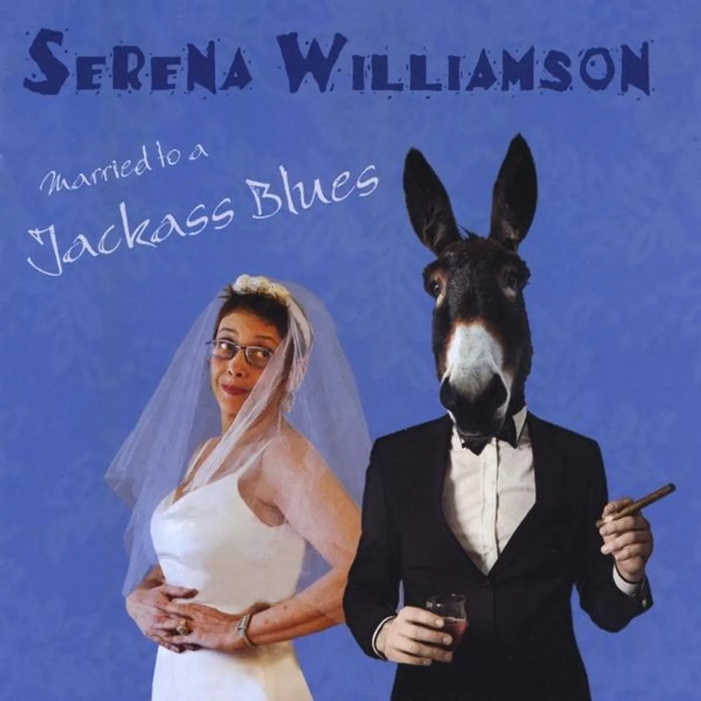 Serena Williamson MARRIED TO A JACKASS BLUES CD