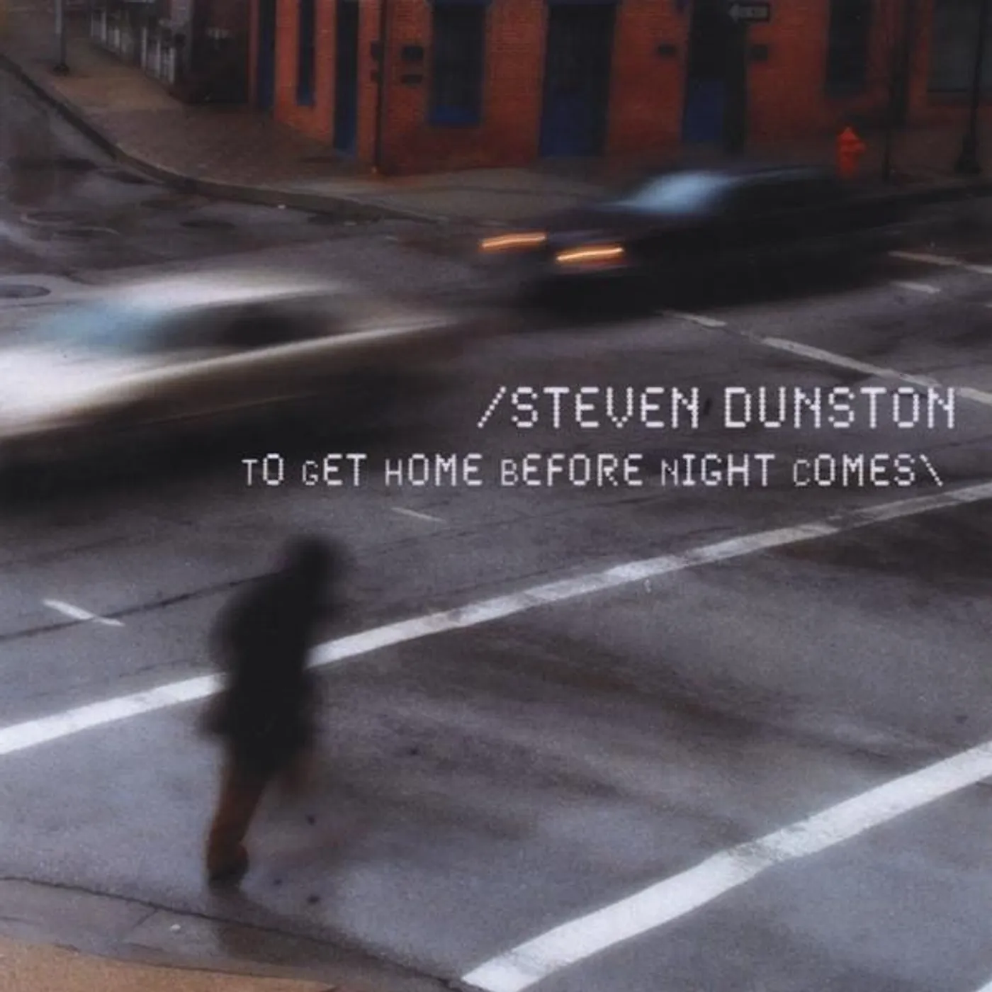 Steven Dunston TO GET HOME BEFORE NIGHT COMES CD
