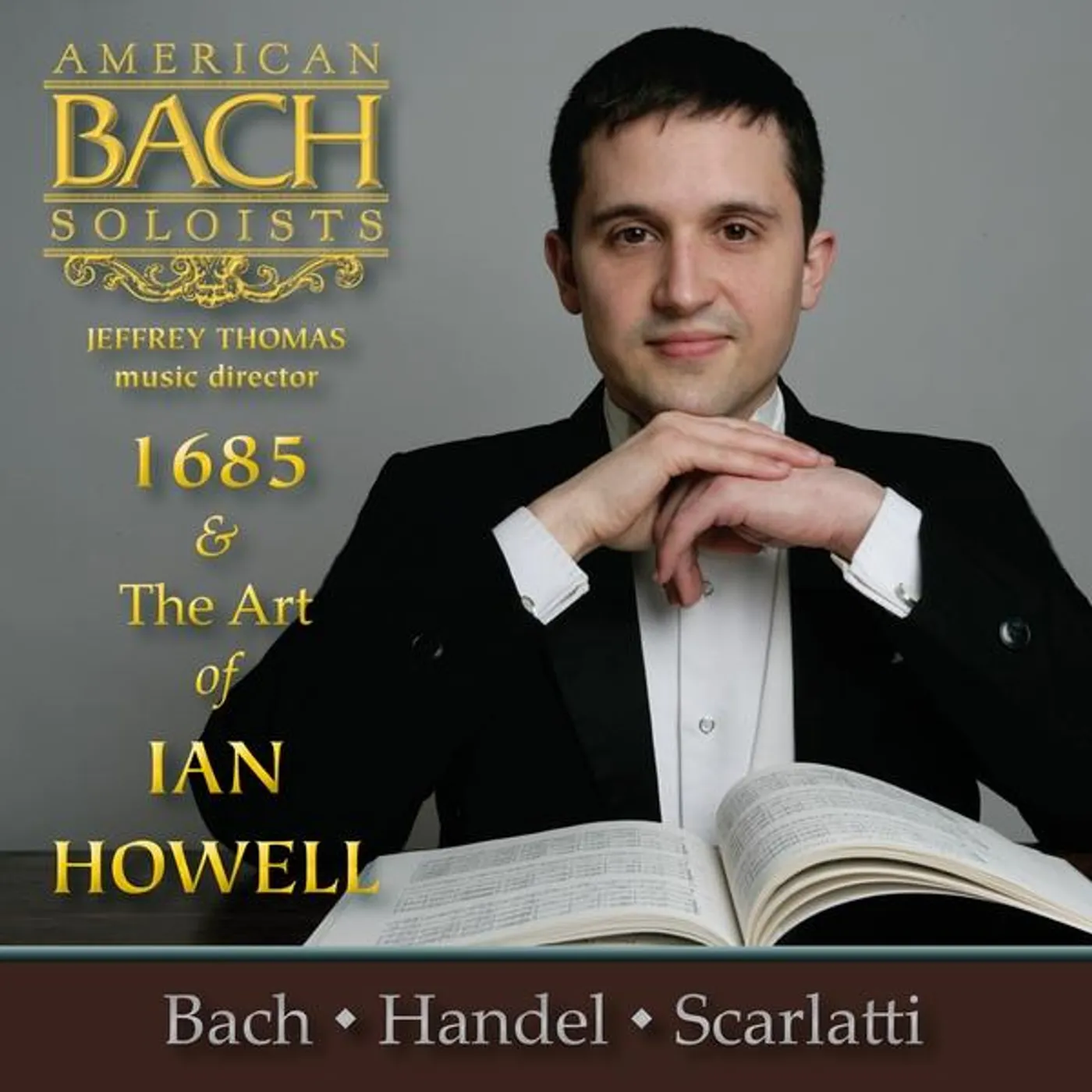 American Bach Soloists 1685 & THE ART OF IAN HOWELL CD