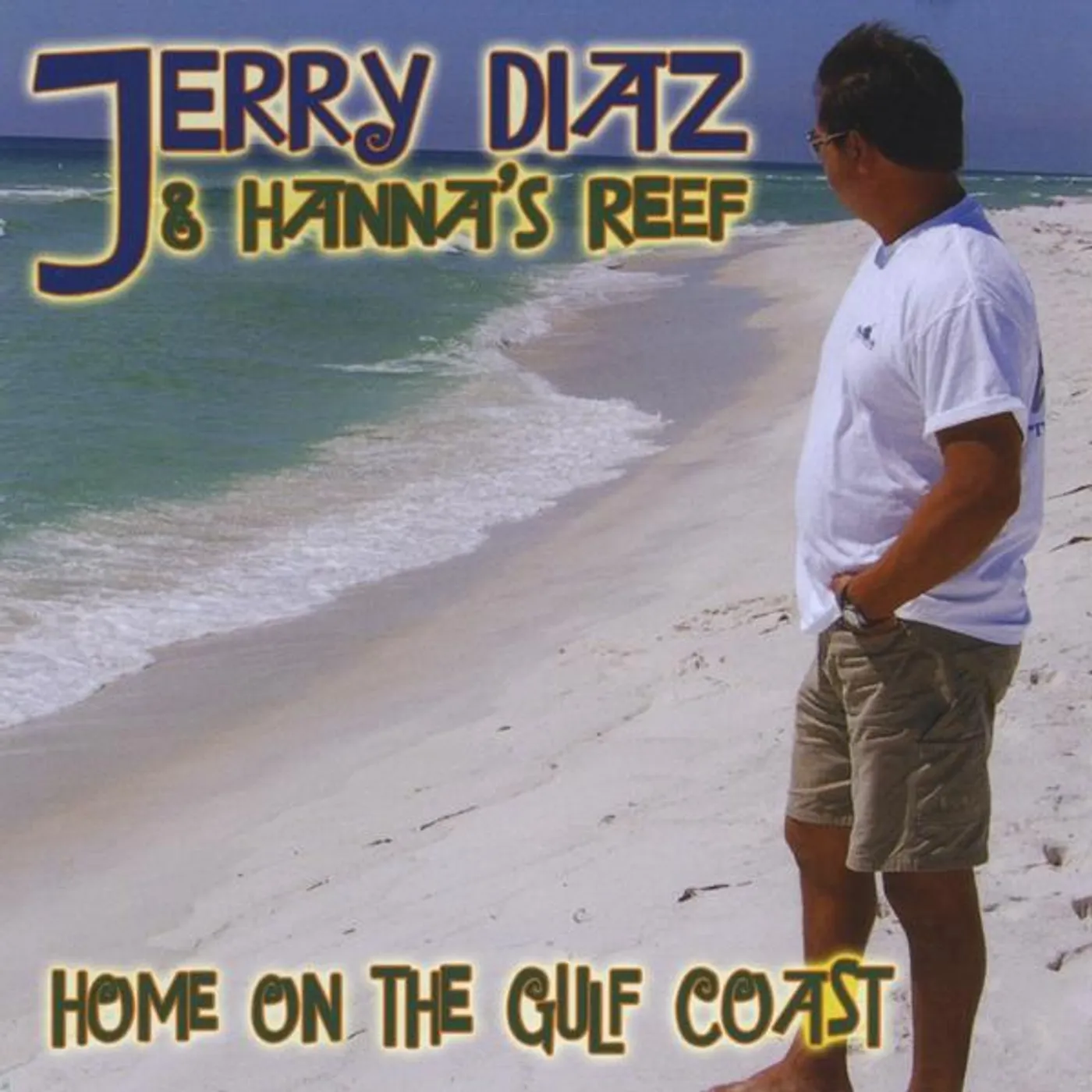 Jerry Diaz & Hanna's Reef HOME ON THE GULF COAST CD