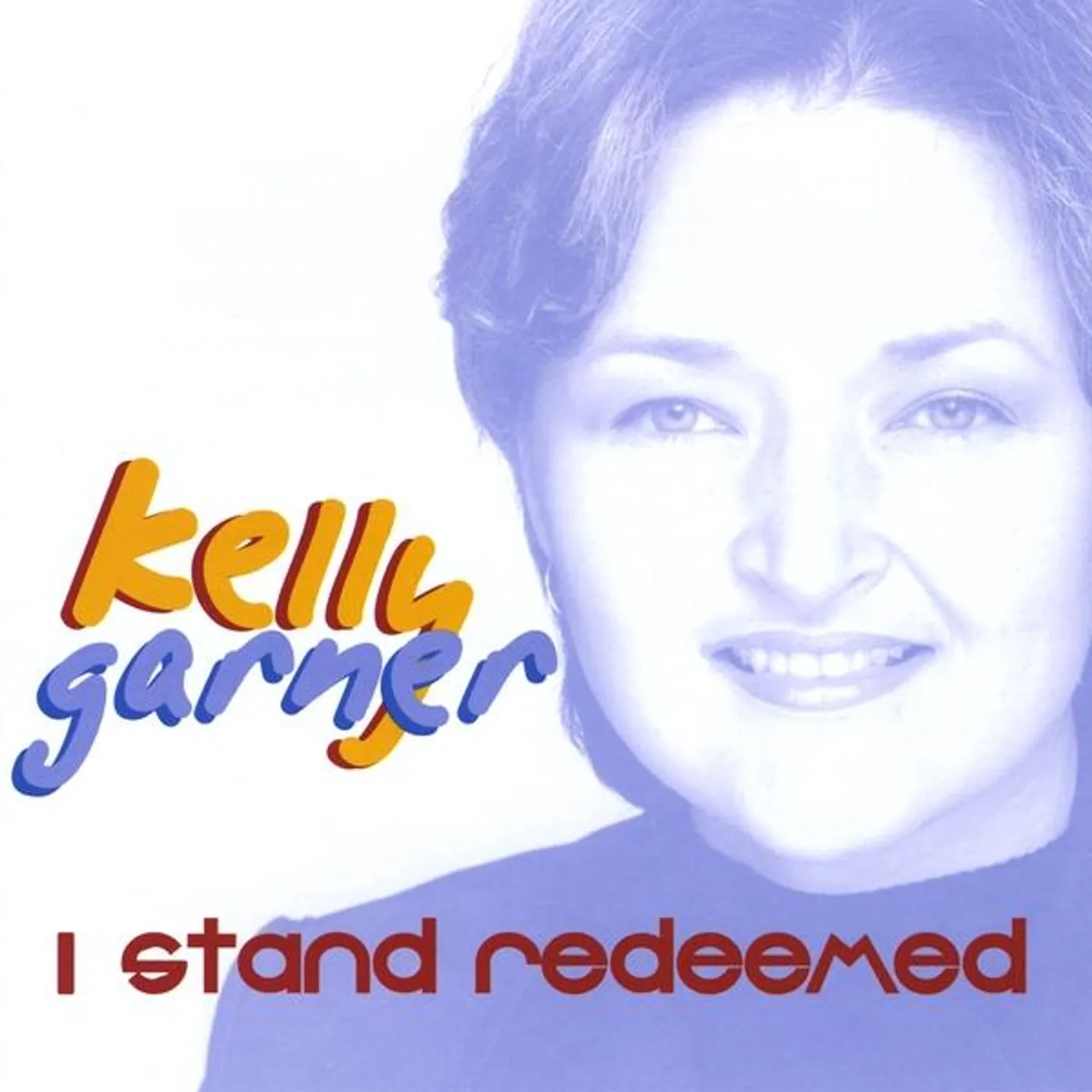Kelly Garner I STAND REDEEMED CD