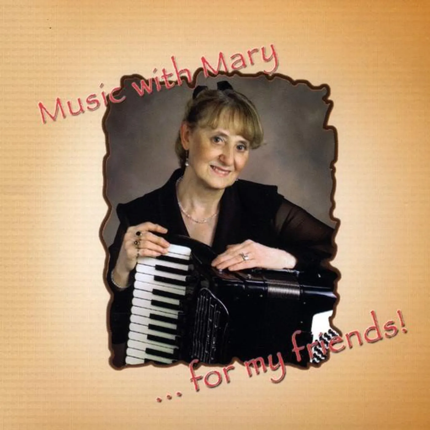 Mary Tokarski MUSIC WITH MARY FOR MY FRIENDS! CD