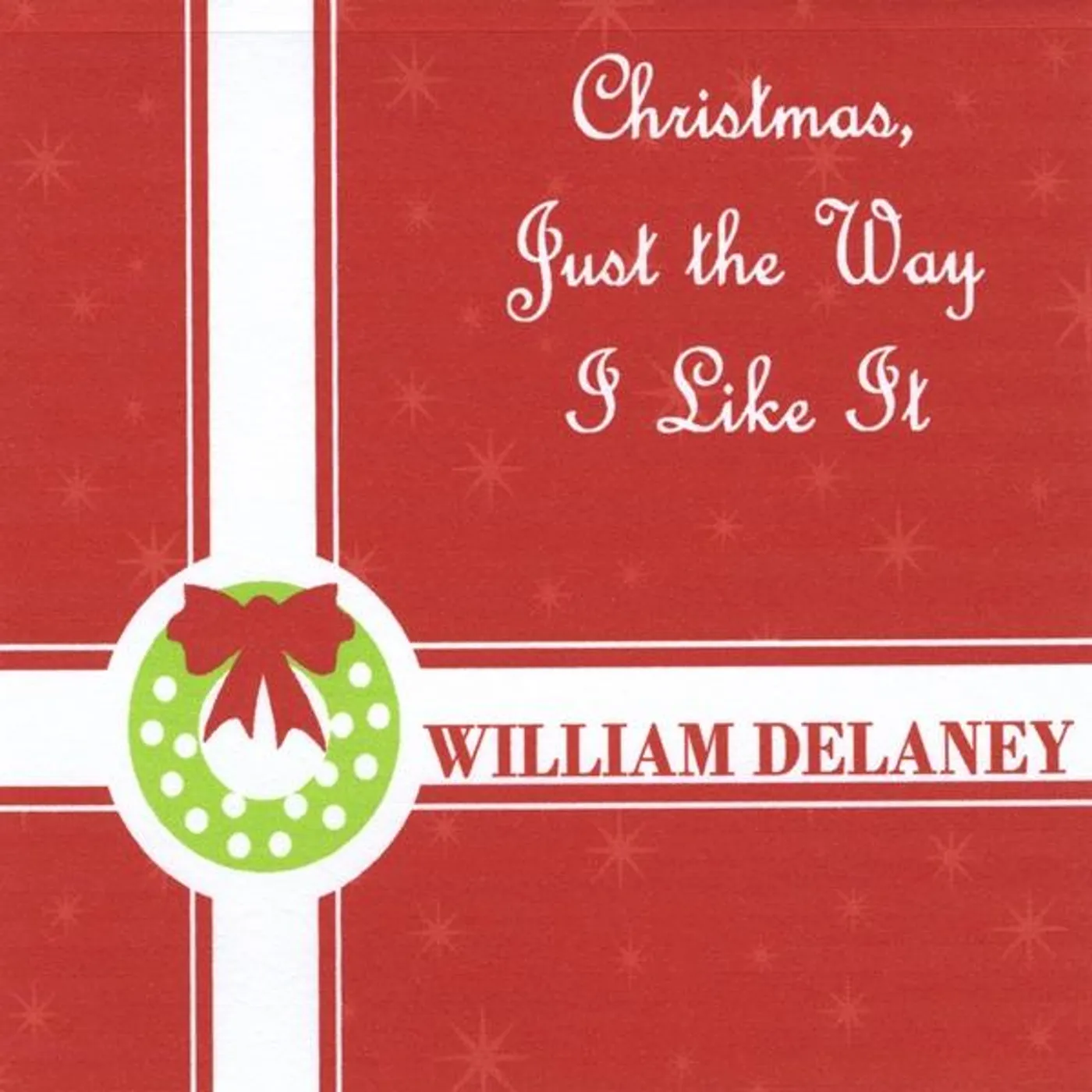 William Delaney CHRISTMAS JUST THE WAY I LIKE IT CD
