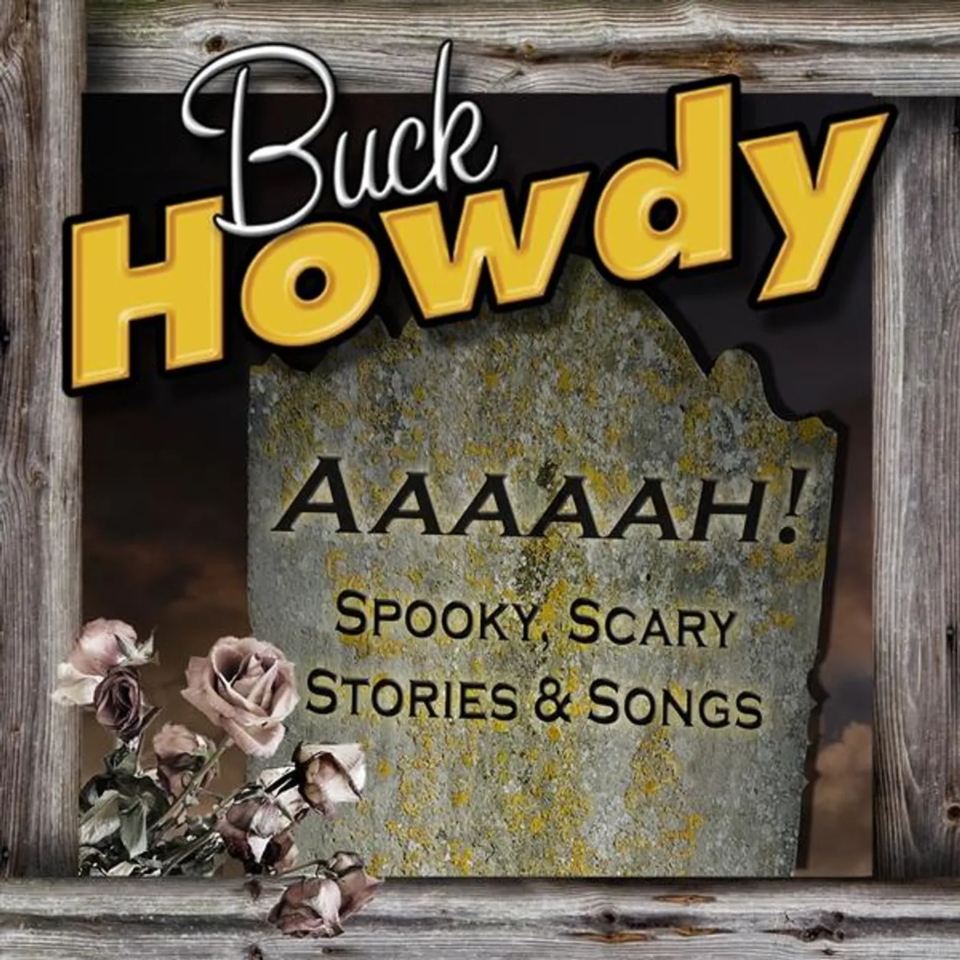 Buck Howdy AAAAAH! SPOOKY SCARY STORIES & SONGS CD
