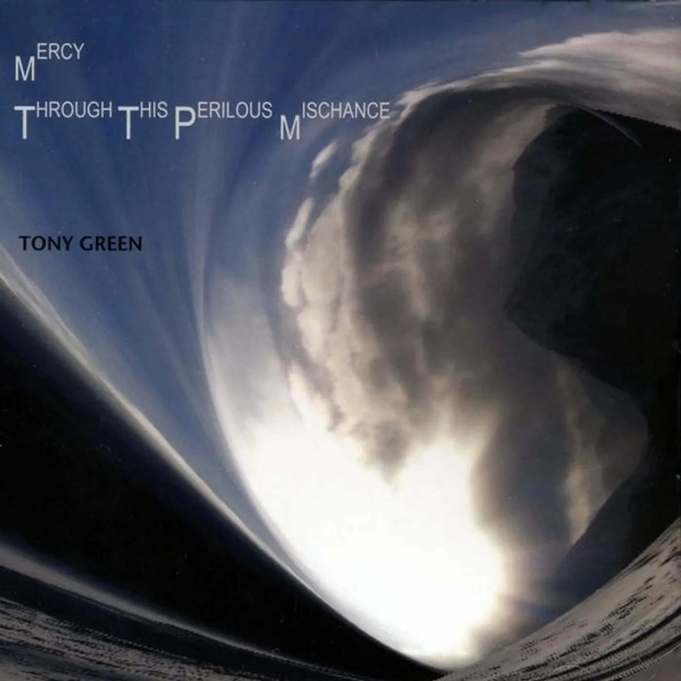 Tony Green MERCY THROUGH THIS PERILOUS MISCHANCE CD