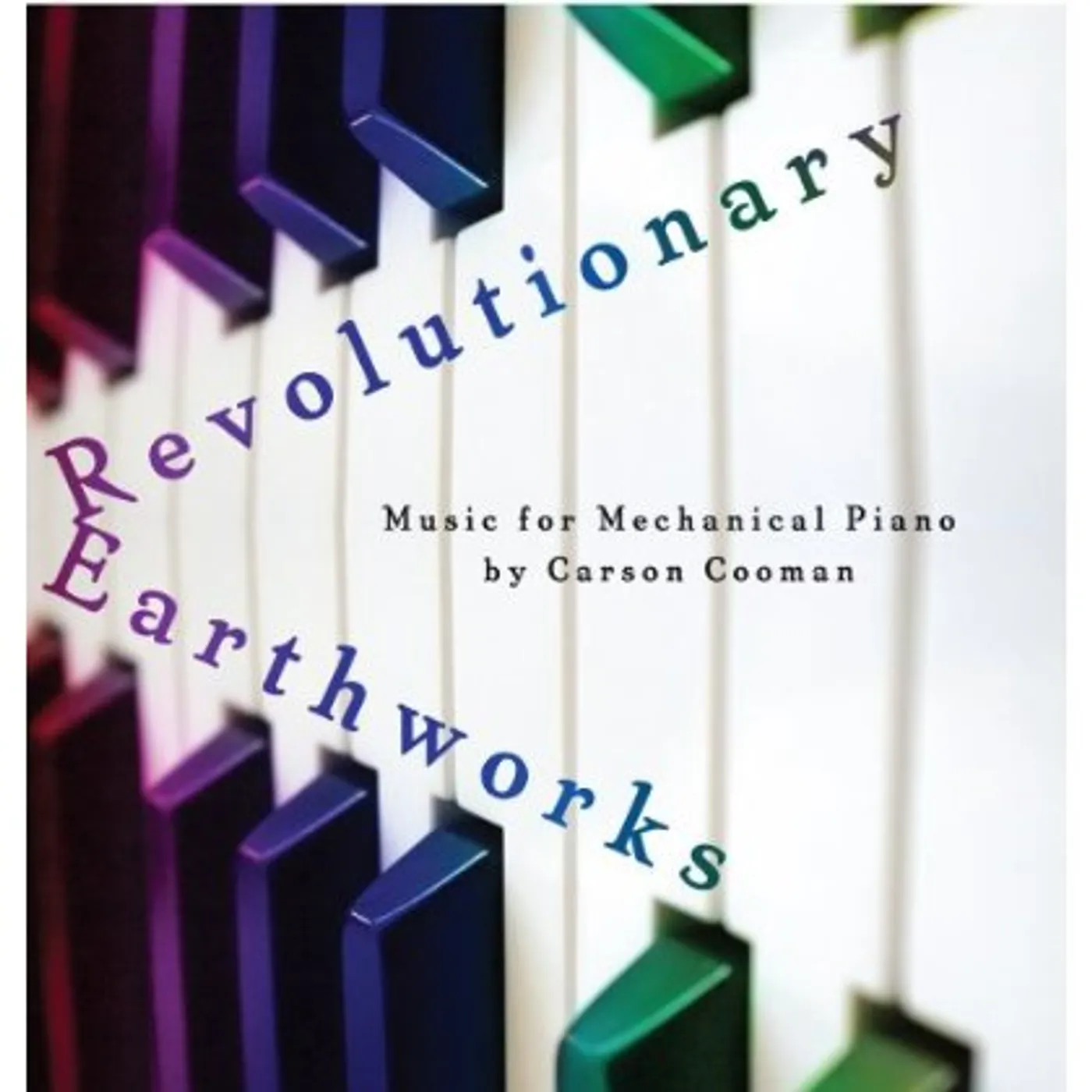 Carson Cooman REVOLUTIONARY EARTHWORKS: MUSIC FOR MECHANICAL PIA CD