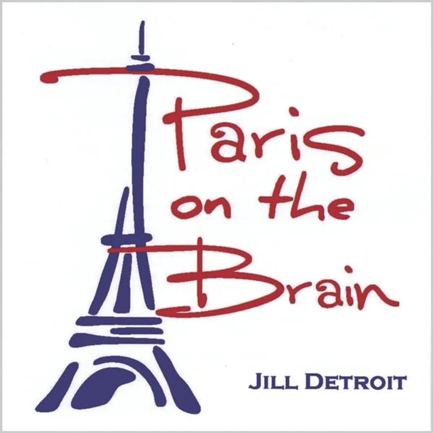Jill Detroit PARIS ON THE BRAIN CD