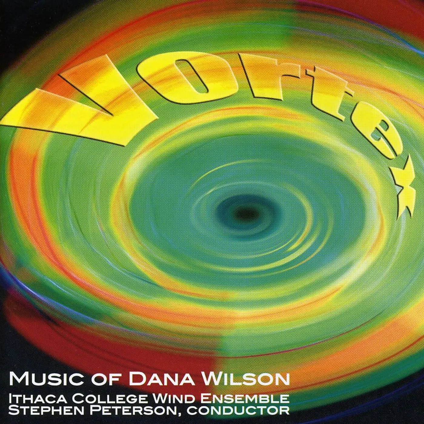 Ithaca College Wind Ensemble VORTEX: THE MUSIC OF DANA WILSON CD
