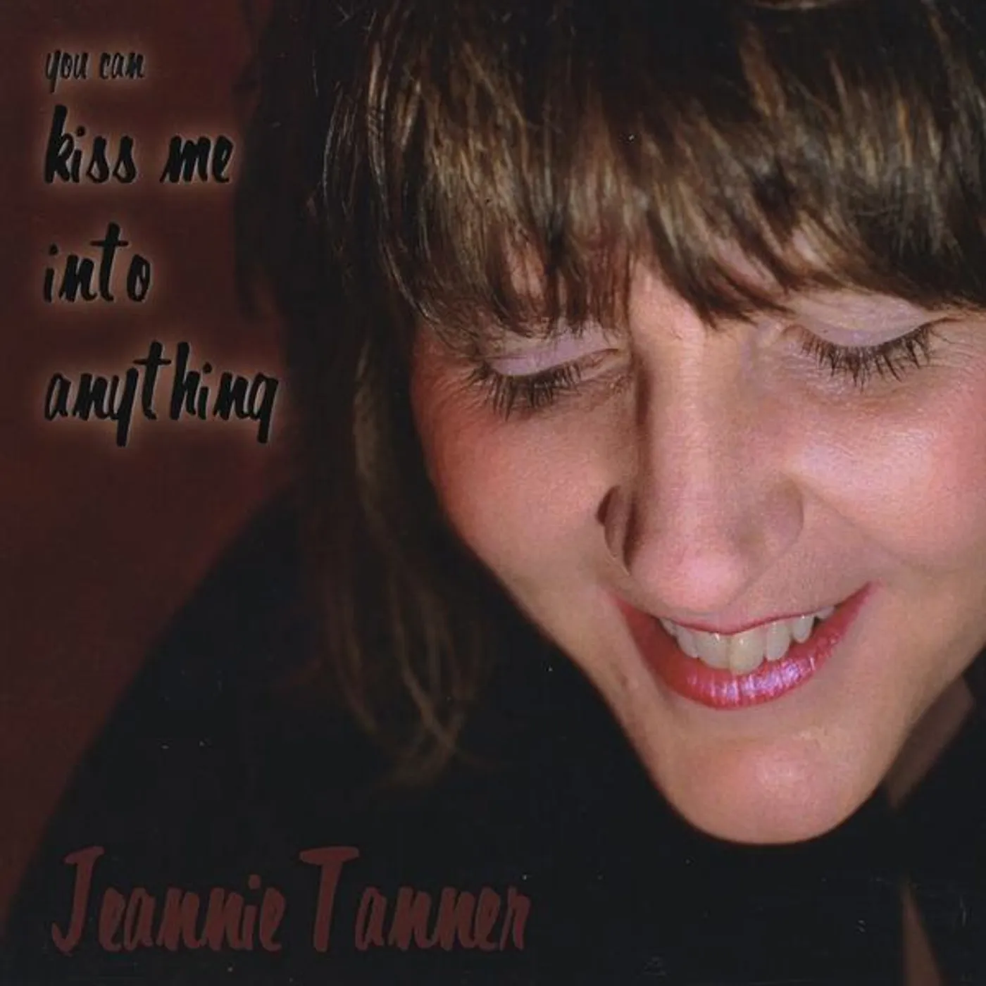 Jeannie Tanner YOU CAN KISS ME INTO ANYTHING CD